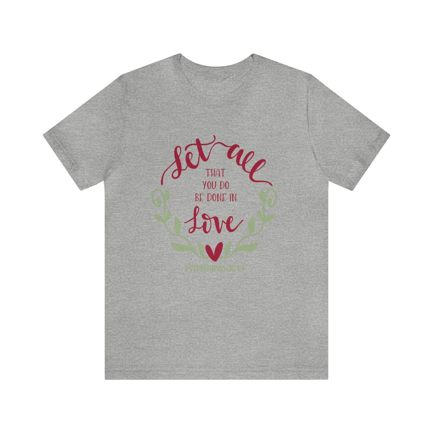 Let all that you do be done in love Short Sleeve Tshirt