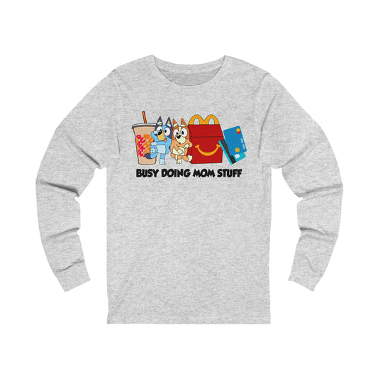 Busy Doing Mom Stuff Long Sleeve Tshirt