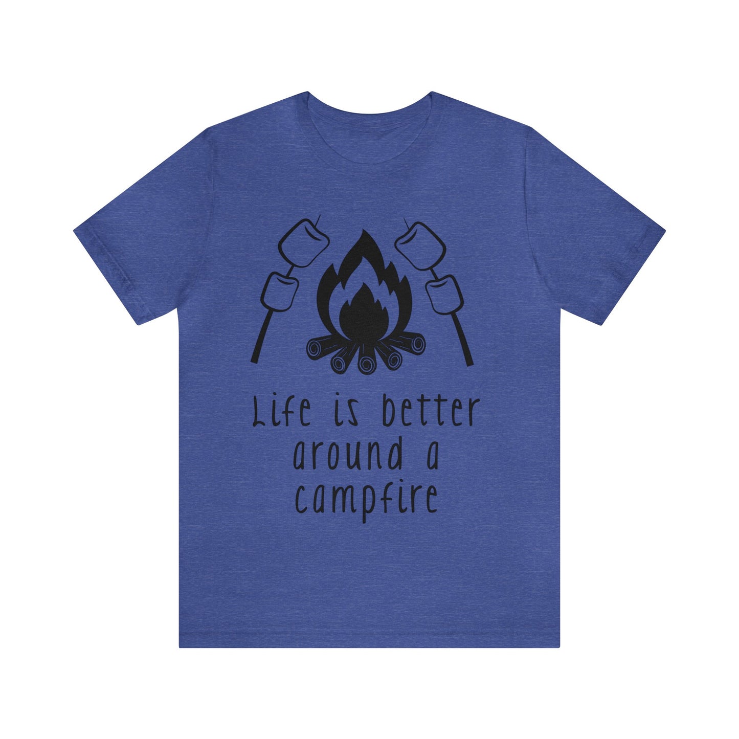 Life is Better around a Campfire Short Sleeve Tshirt