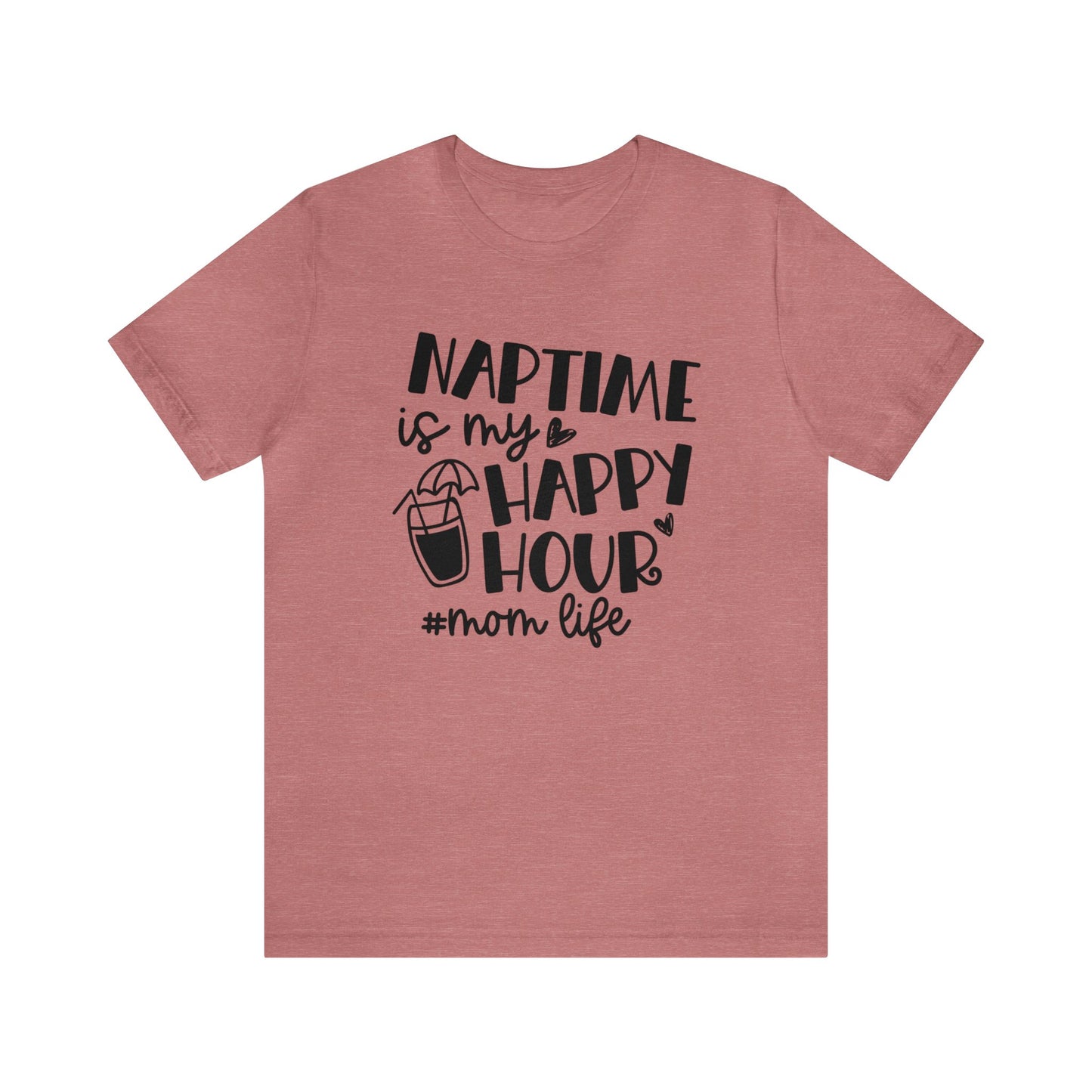 Naptime is my happy hour #momlife short sleeve tshirt