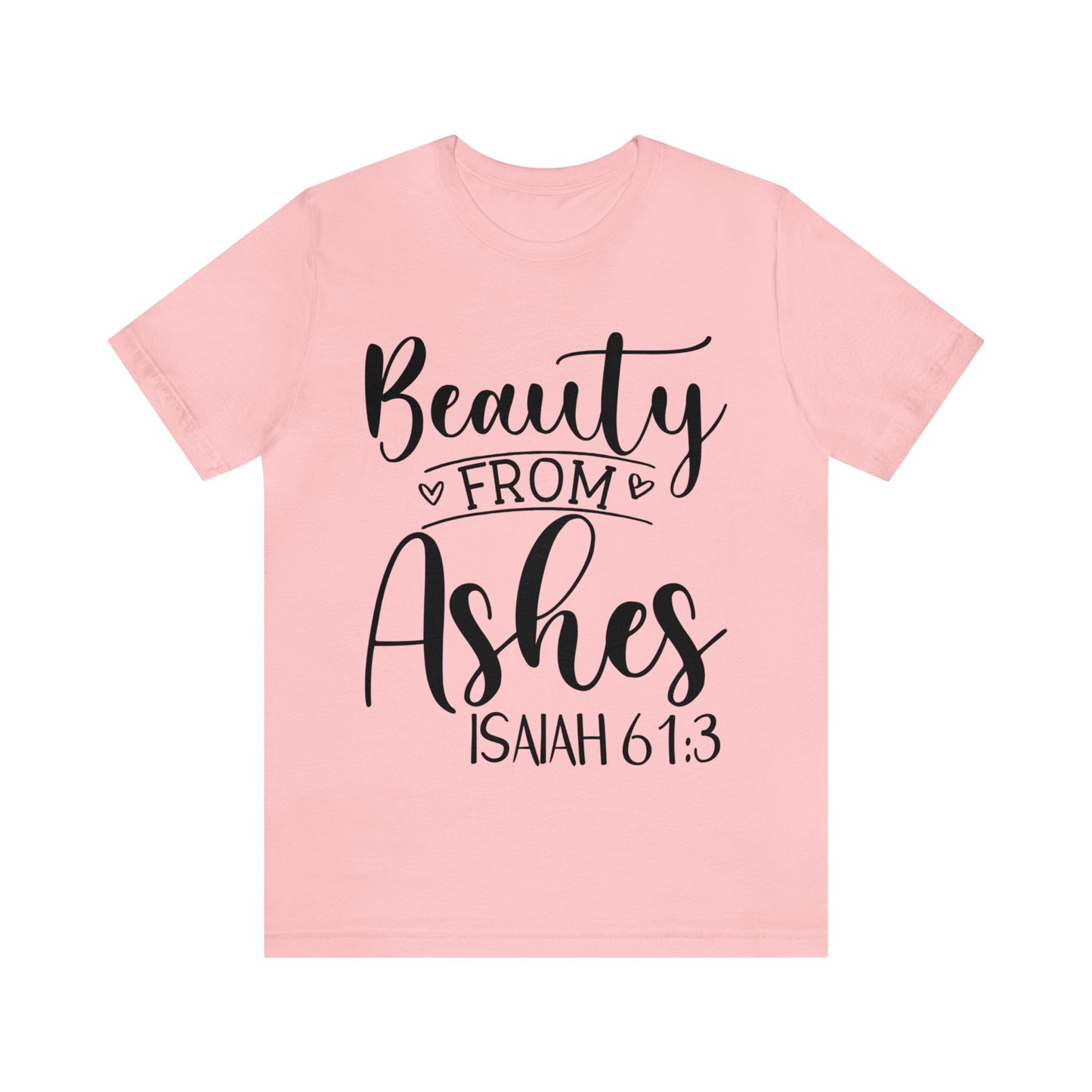 Beauty from Ashes (front) I am Enough (back) Short Sleeve Tshirt