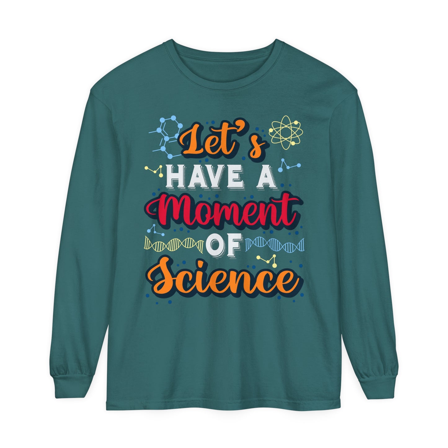 Let's Have a Moment of Science Long Sleeve T-Shirt