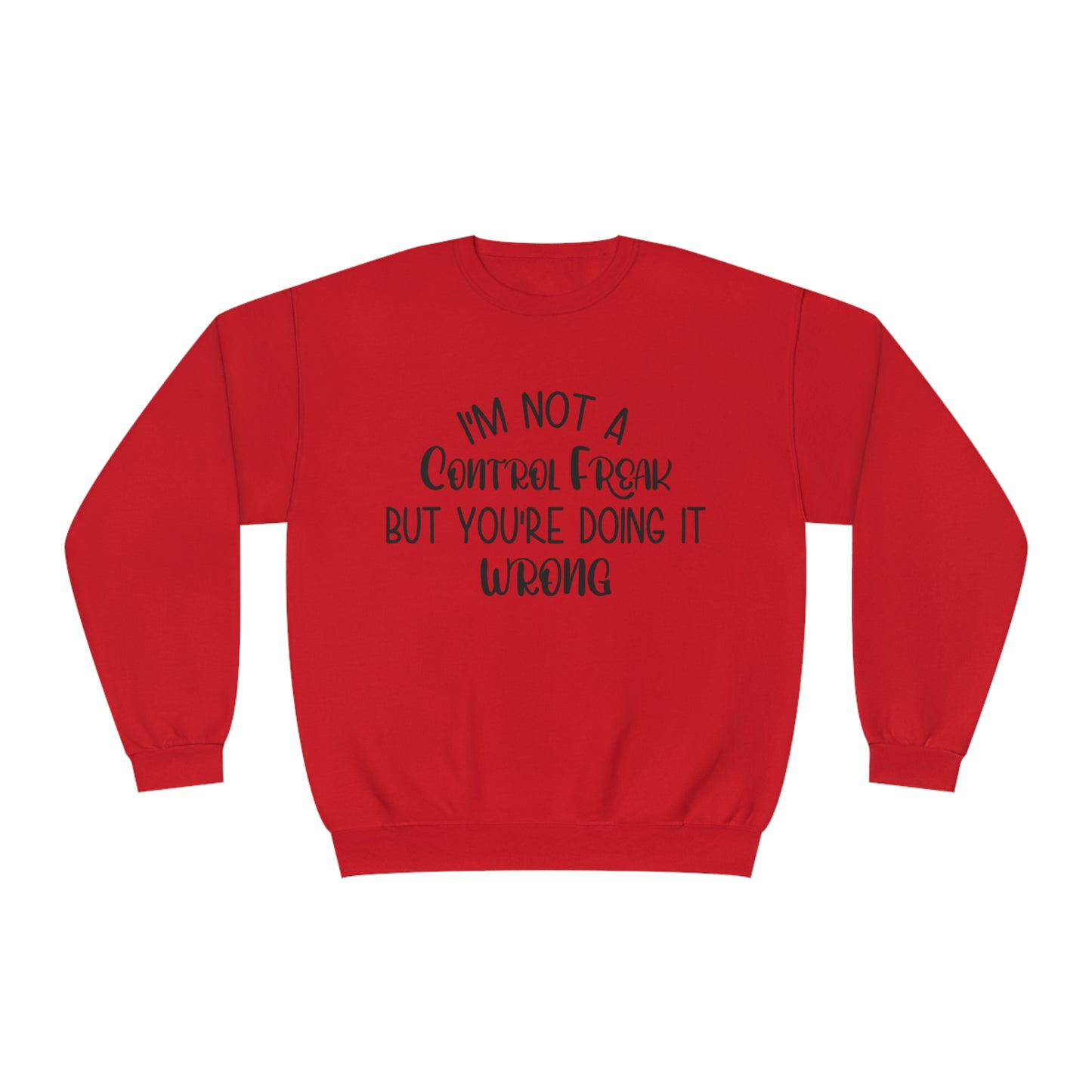 I'm Not A Control Freak But You're Doing It Wrong Crewneck Sweatshirt