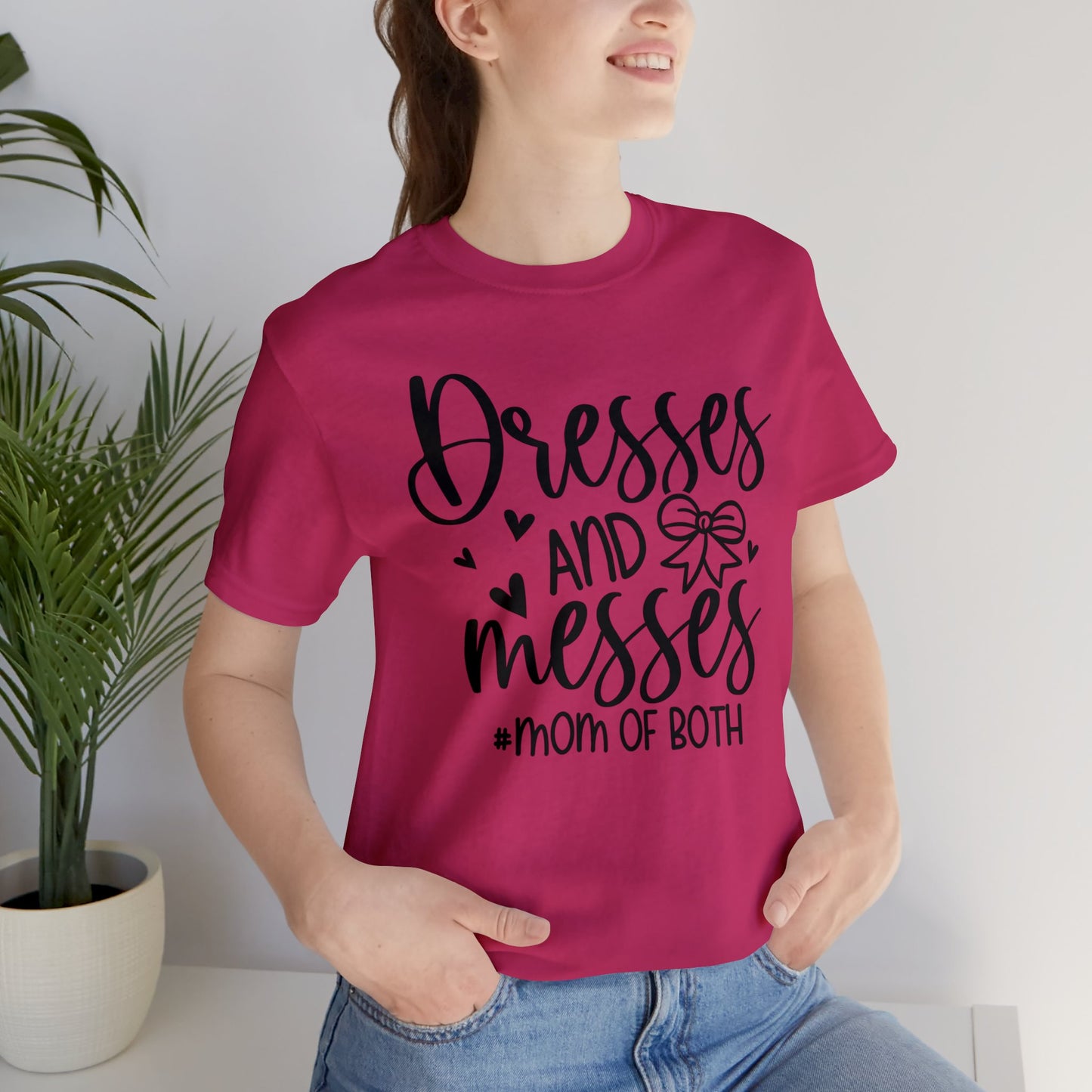 Dresses and Messes #Mom of Both short sleeve Tshirt