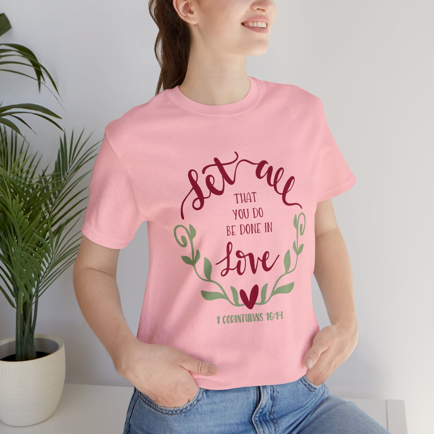 Let all that you do be done in love Short Sleeve Tshirt