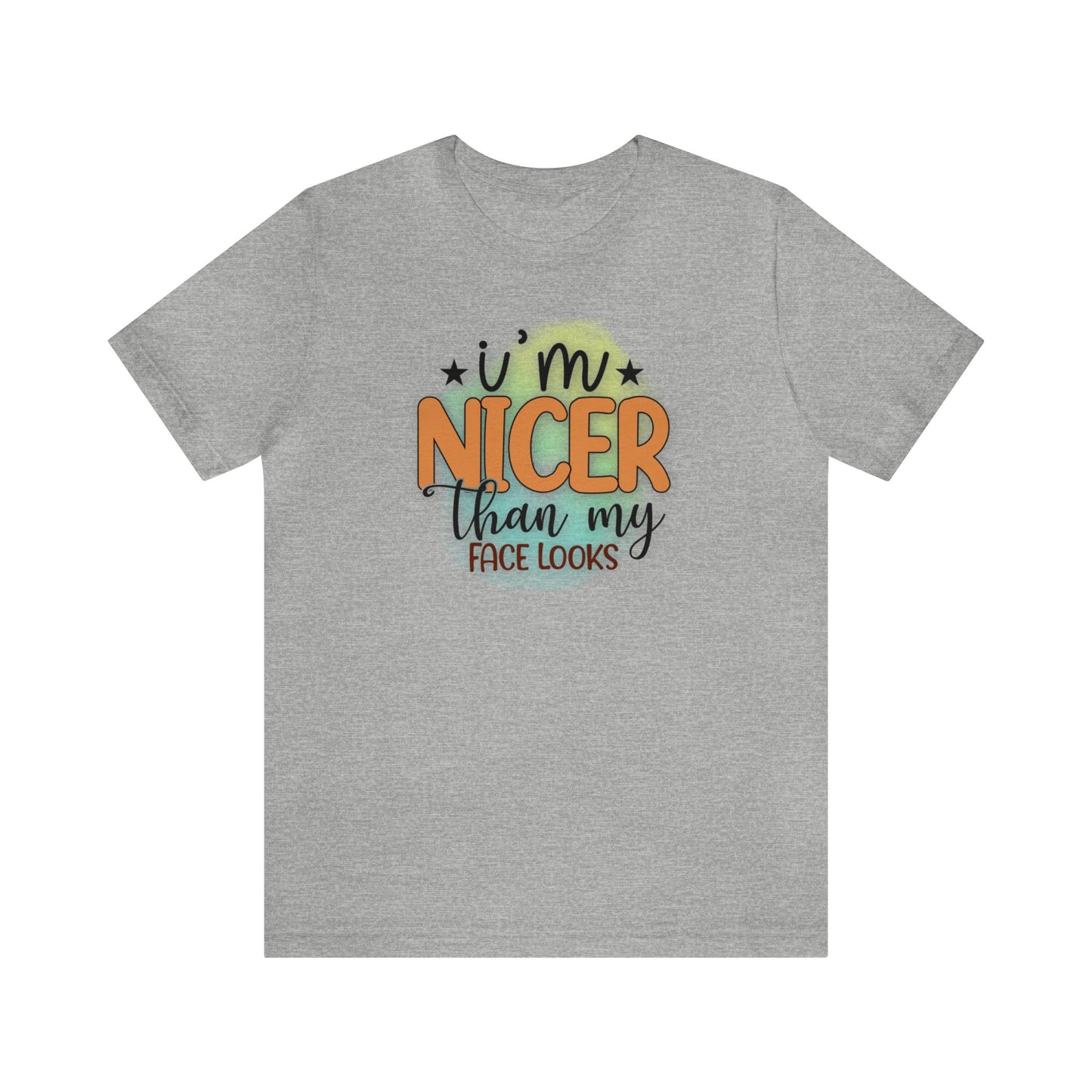 I'm nicer than my face looks short sleeve Tshirt