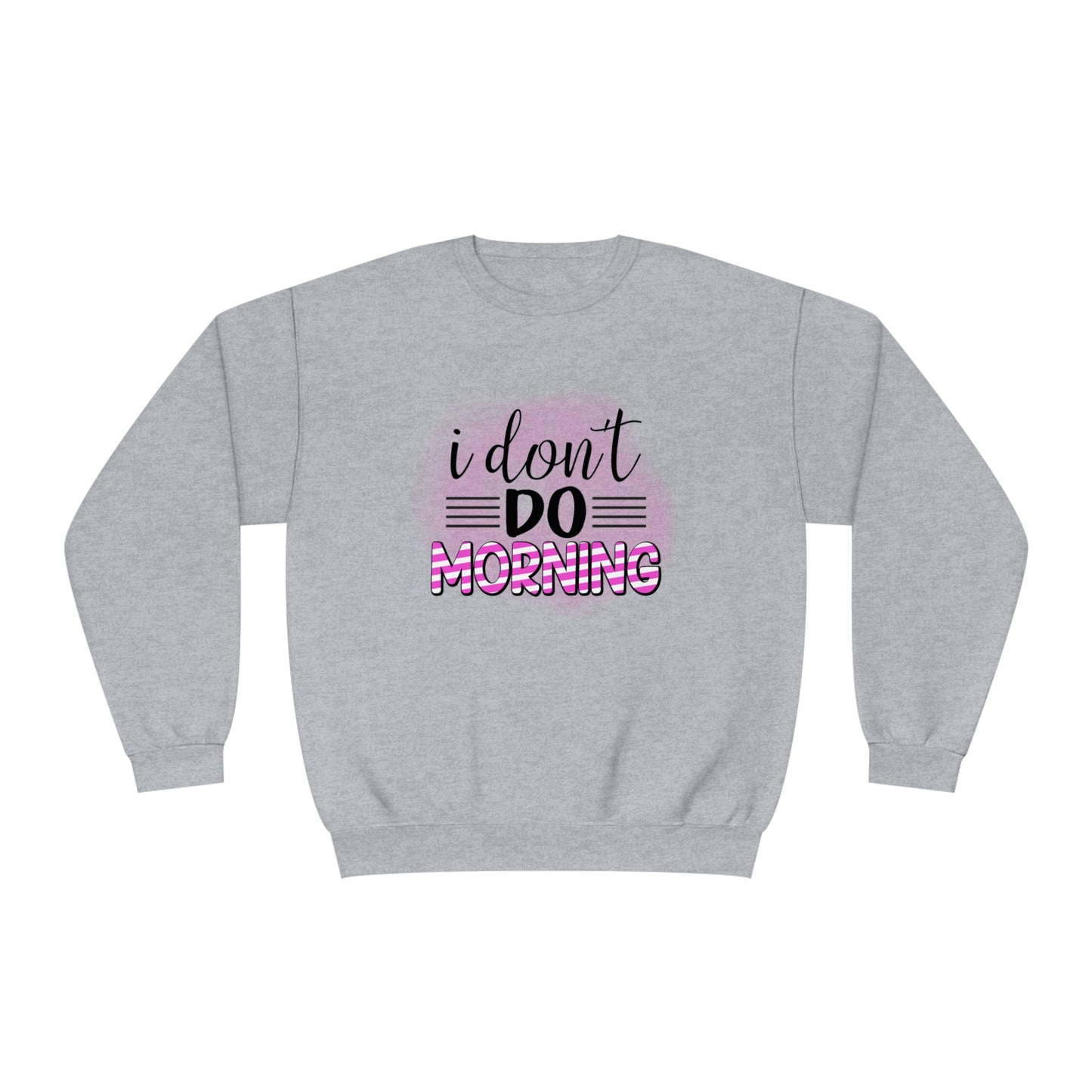 I Don't do Morning Crewneck Sweatshirt