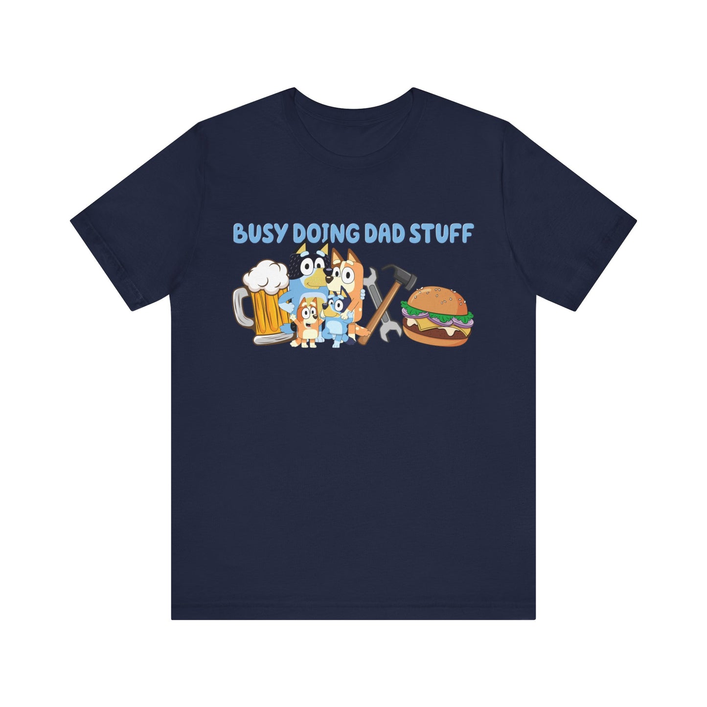 Busy Doing Dad Stuff Short Sleeve Tshirt