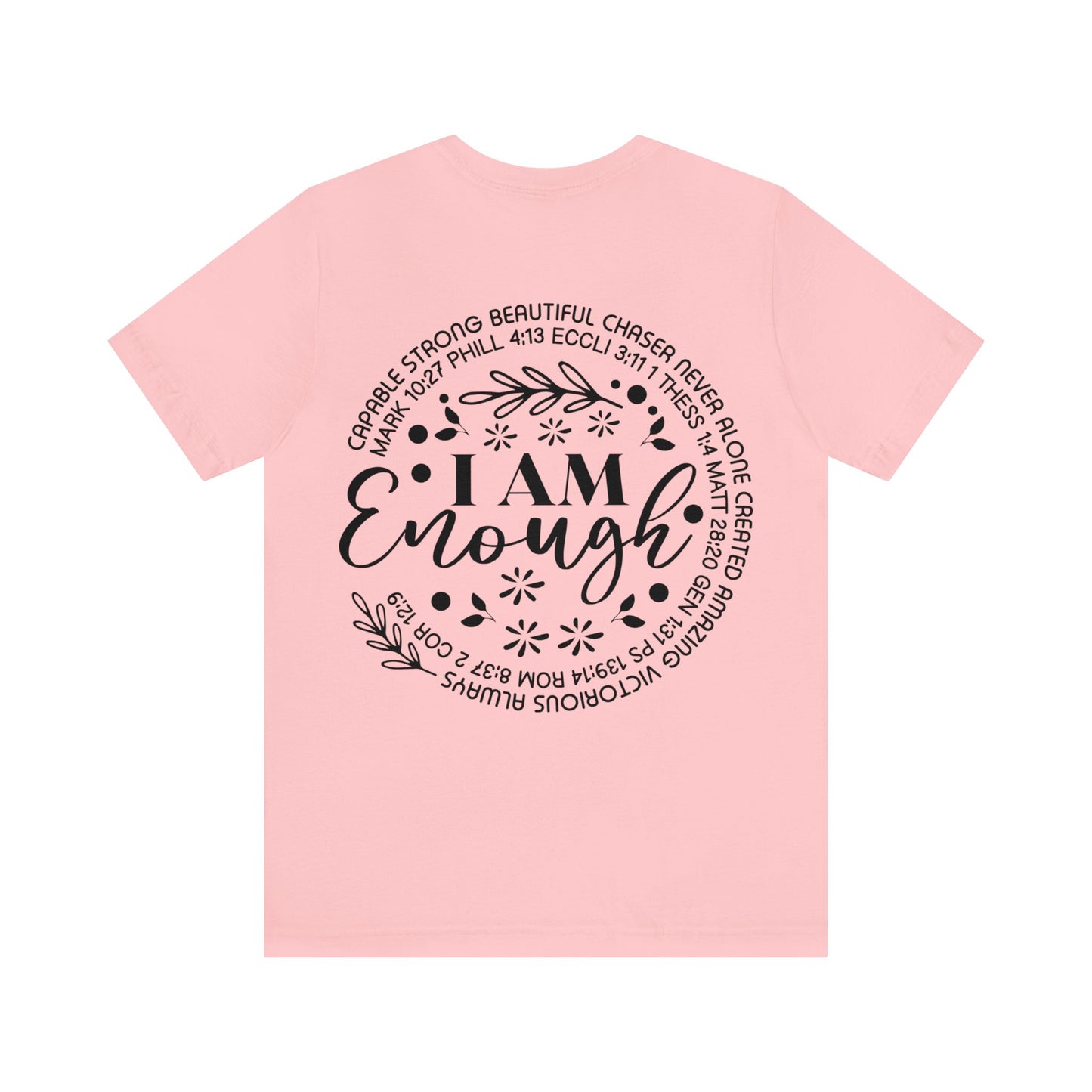 Be Strong and Courageous (front) I am Enough (back) Short Sleeve Tshirt
