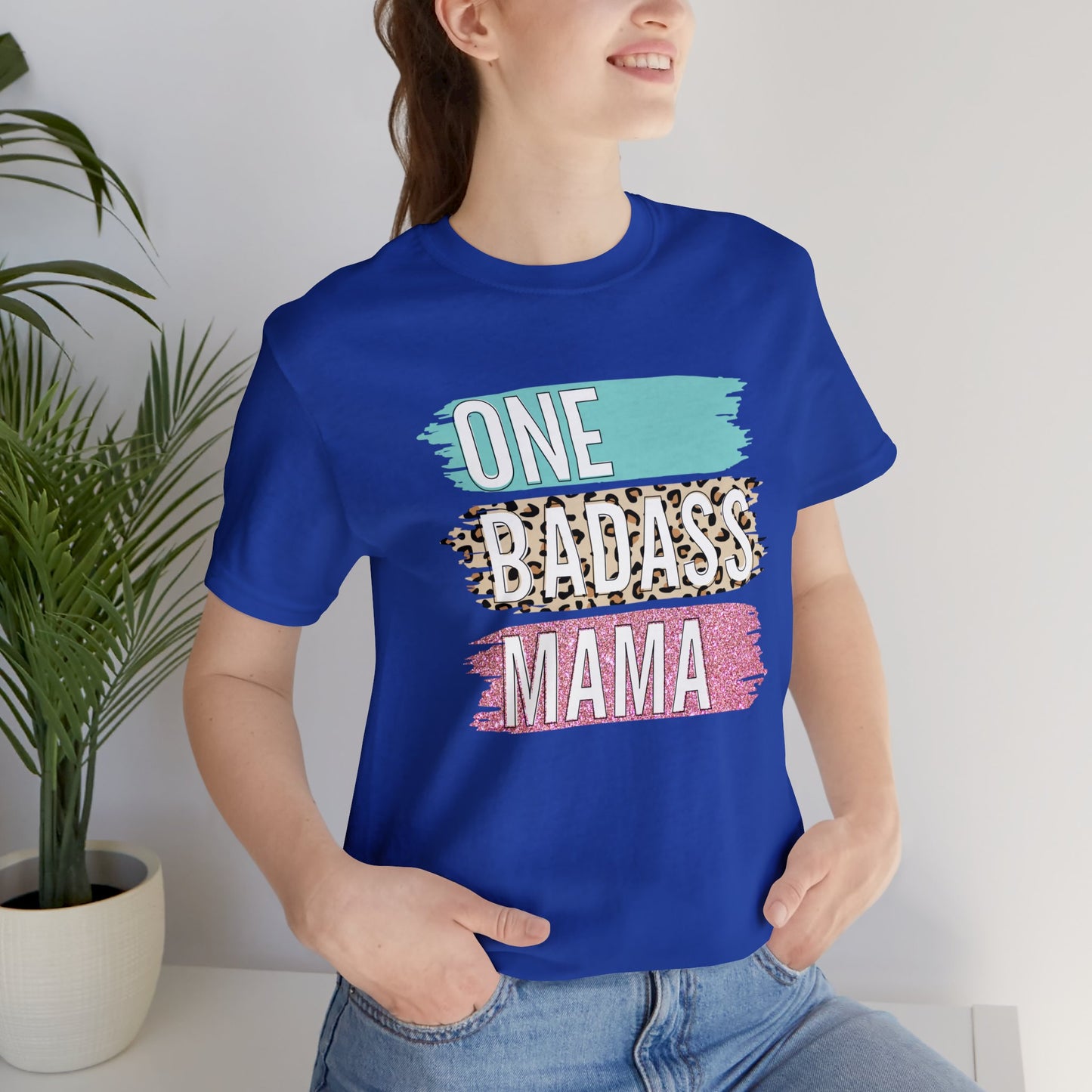 One Bad Ass Mama short sleeve Tshirt