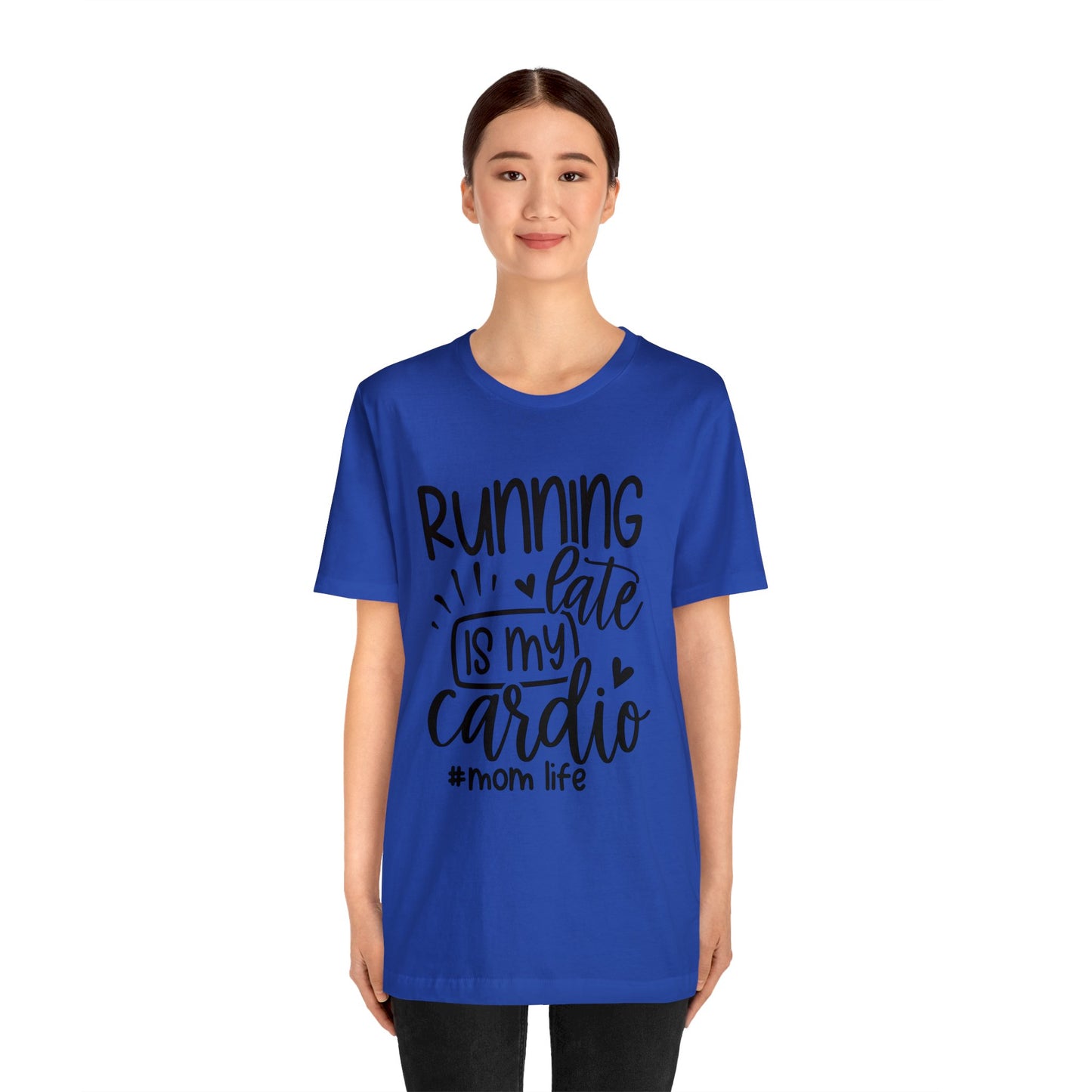 Running late is my cardio #momlife short sleeve tshirt