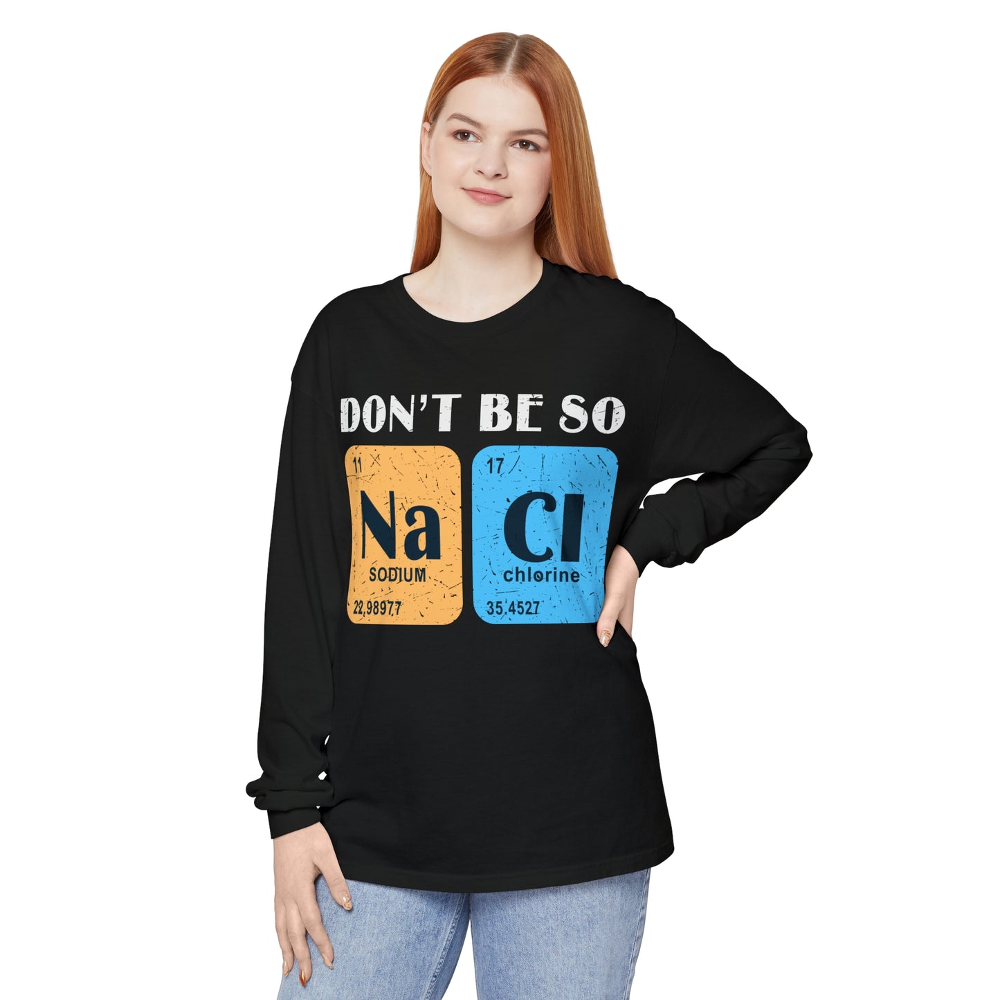 Don't Bes Salty (NaCl) Long Sleeve T-Shirt