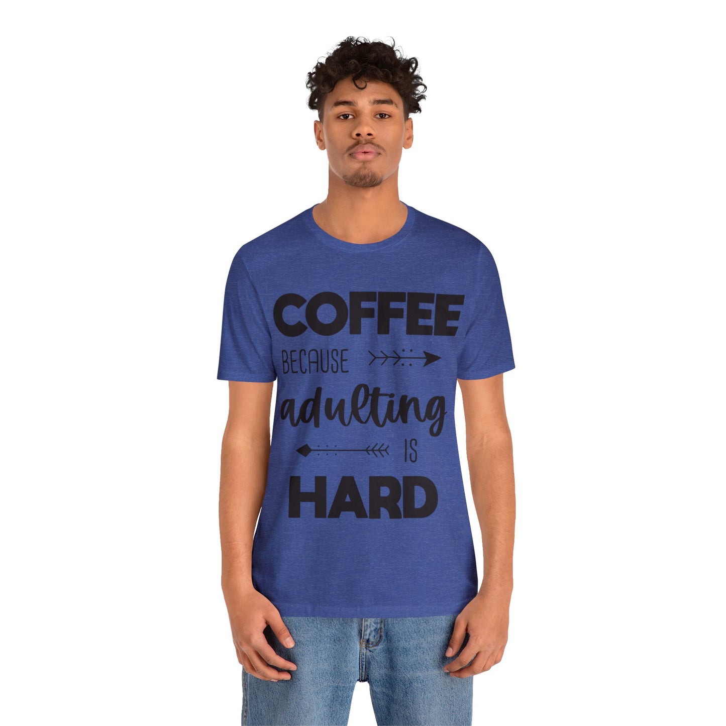 Coffee because Adulting is hard Short sleeve Tshirt