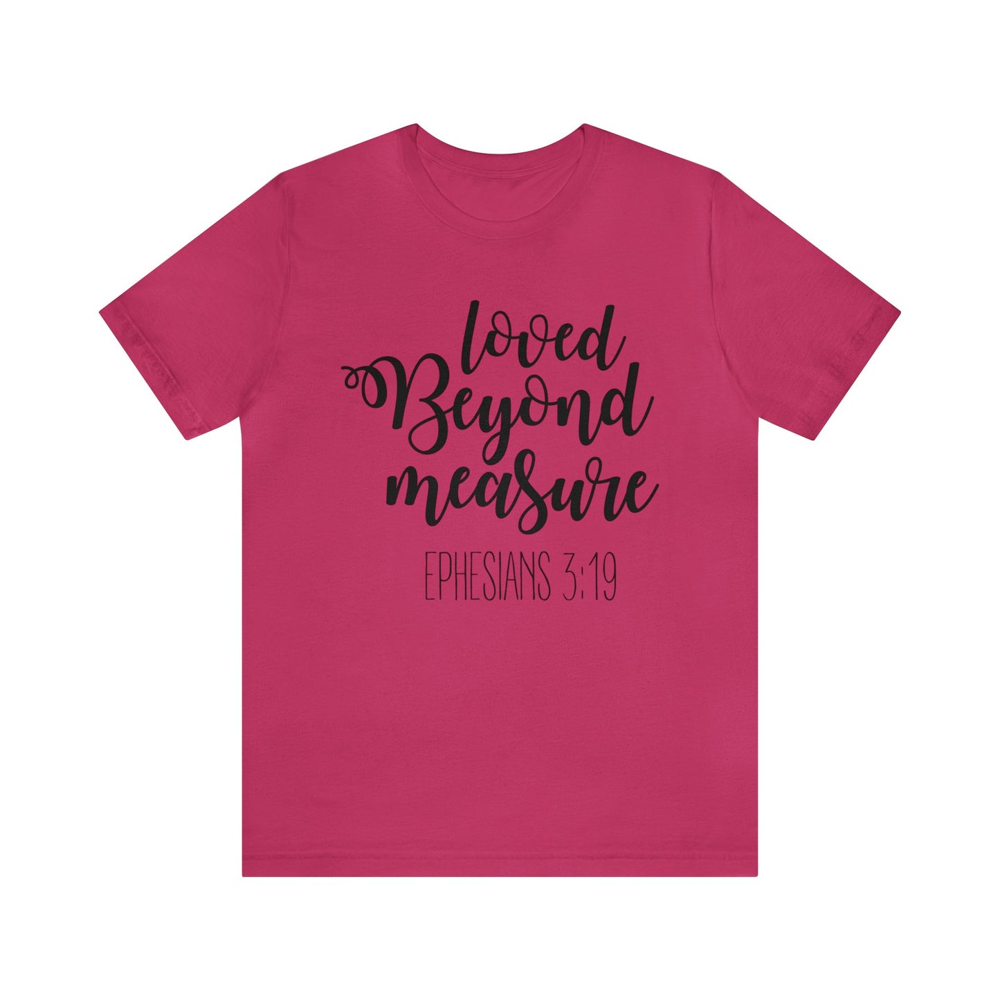 Loved beyond measure Short sleeve Tshirt