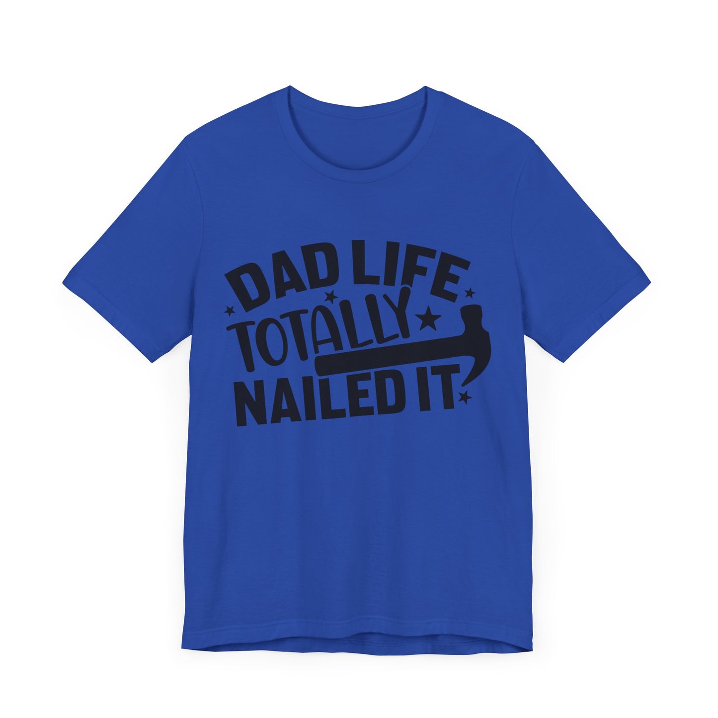 Dad Life Totally Nailed It Jersey Short Sleeve Tee