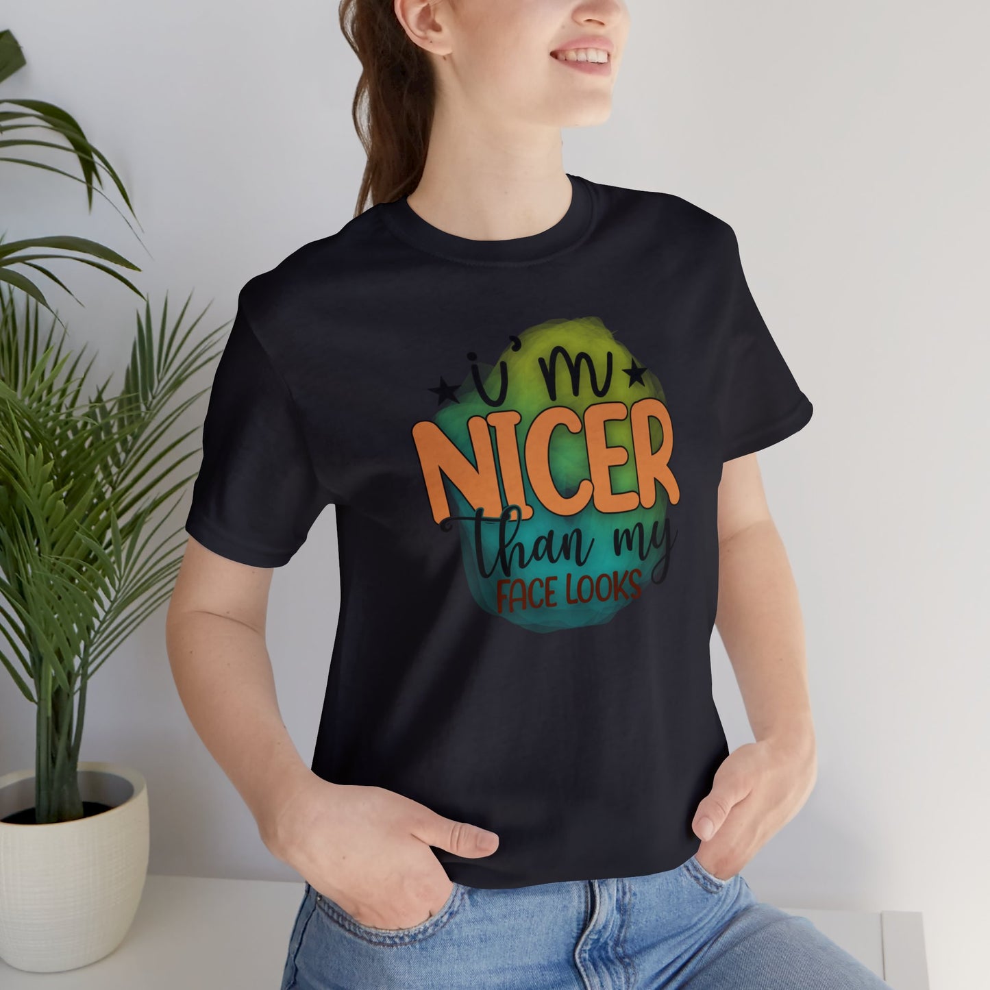 I'm nicer than my face looks short sleeve Tshirt