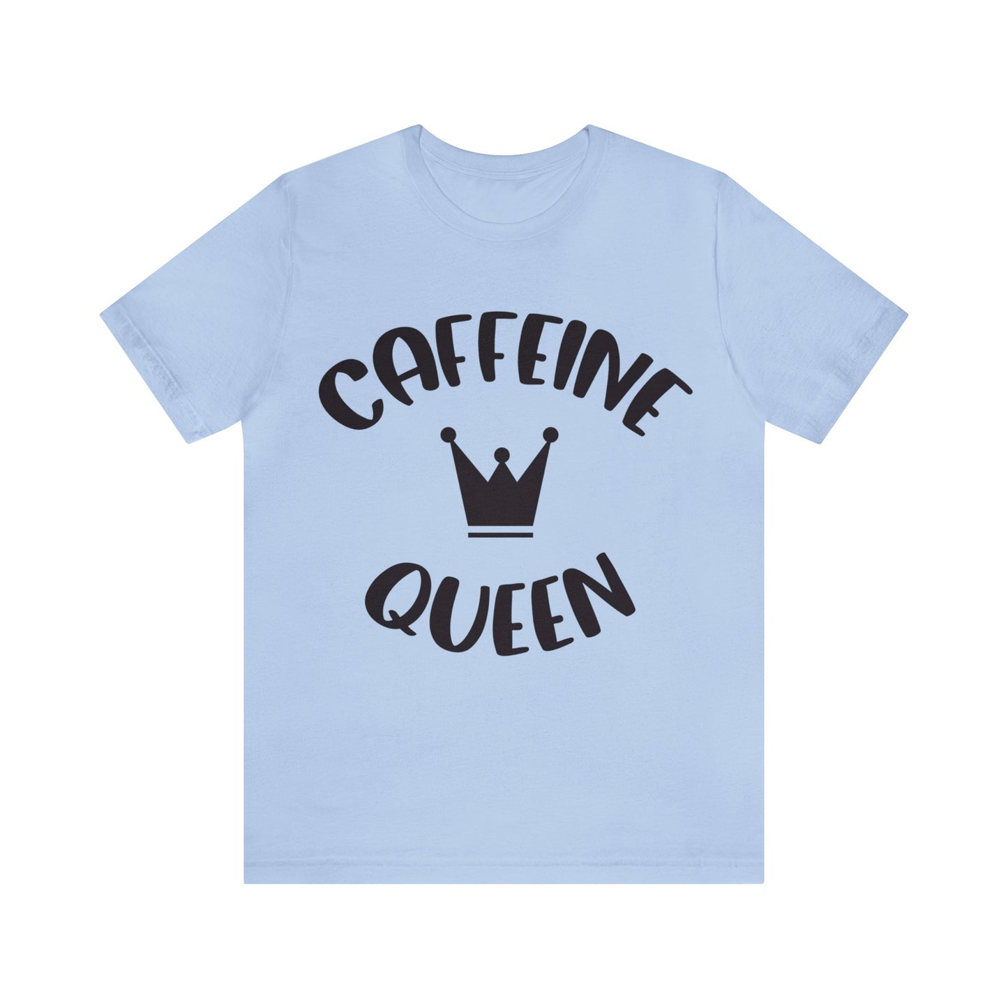 Caffeine Queen short sleeve Tshirt