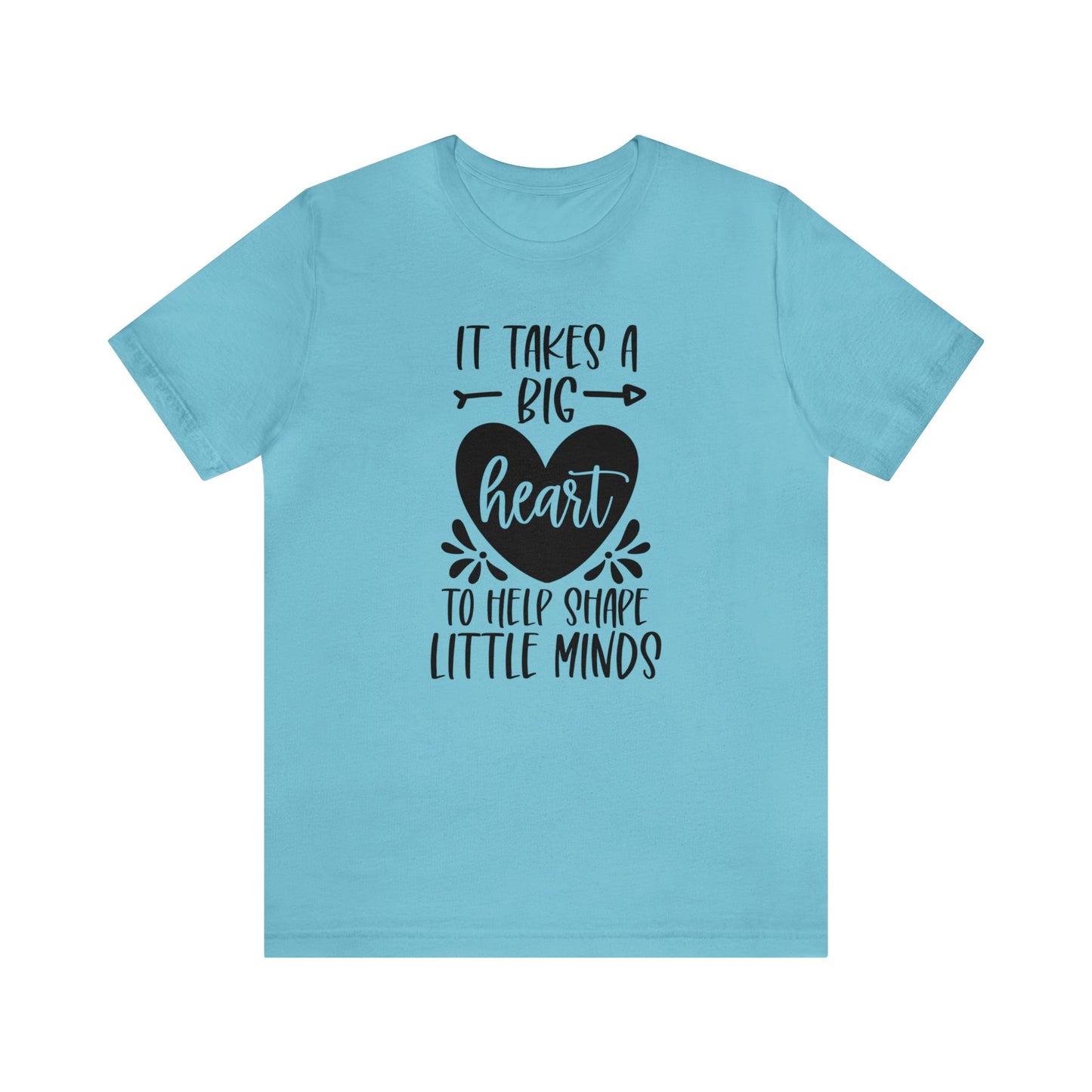 It takes a big heart to help shape little minds shirt Short sleeve Tshirt
