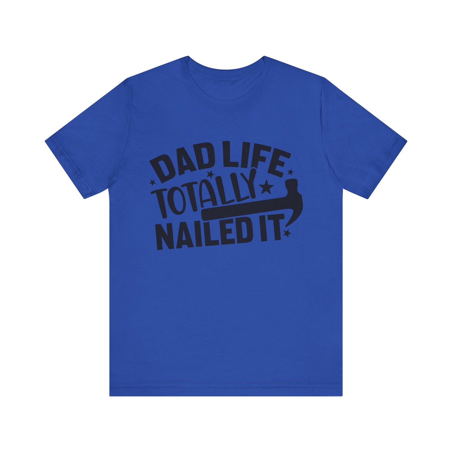 Dad Life Totally Nailed It Jersey Short Sleeve Tee