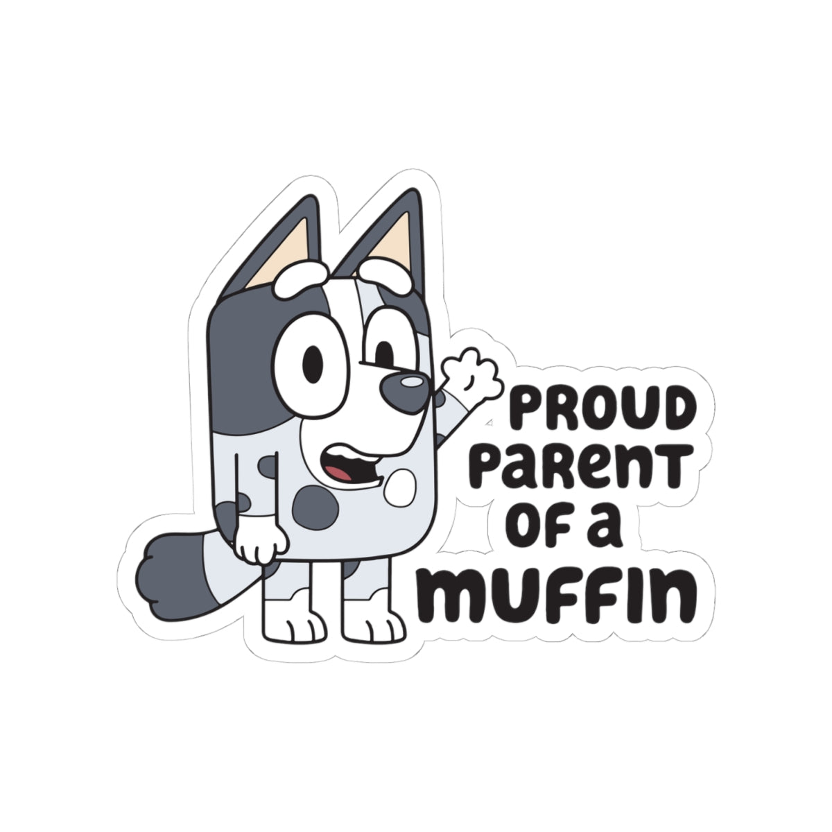 Proud Parent of a Muffin Kiss-Cut Stickers