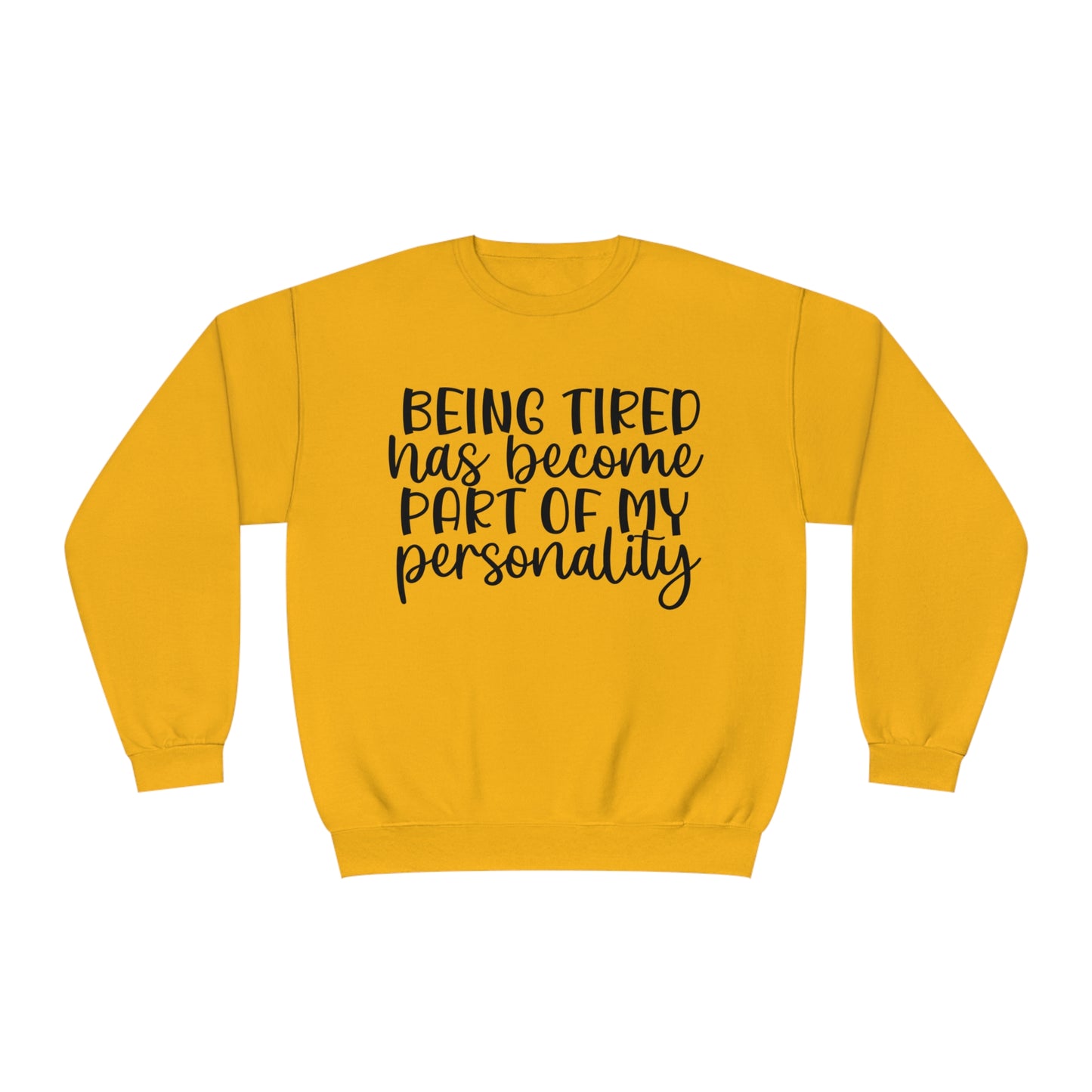 Being Tired has Become Part of my Personality Crewneck Sweatshirt