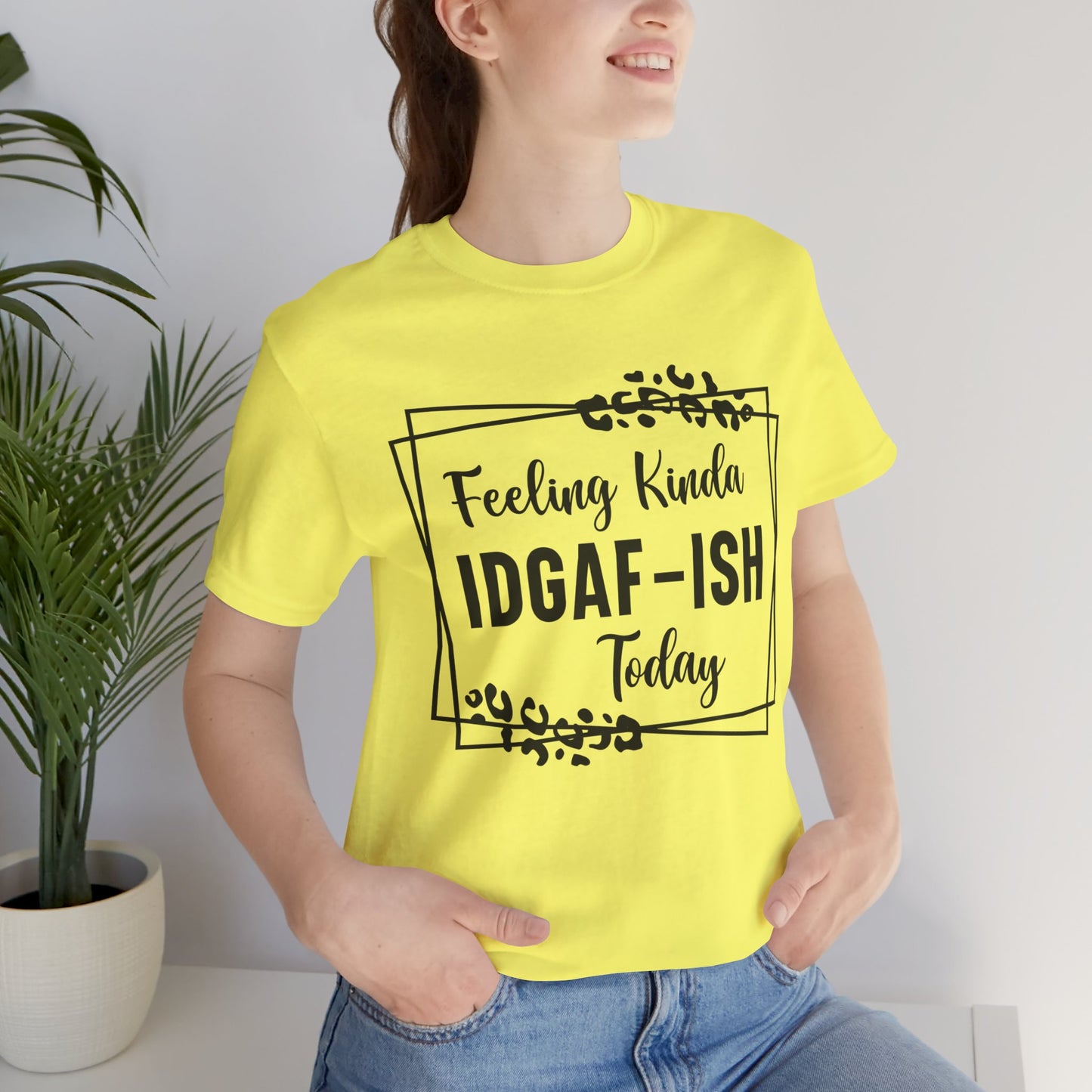 Feeling Kinda IDGAD - Ish Today Short Sleeve Tee