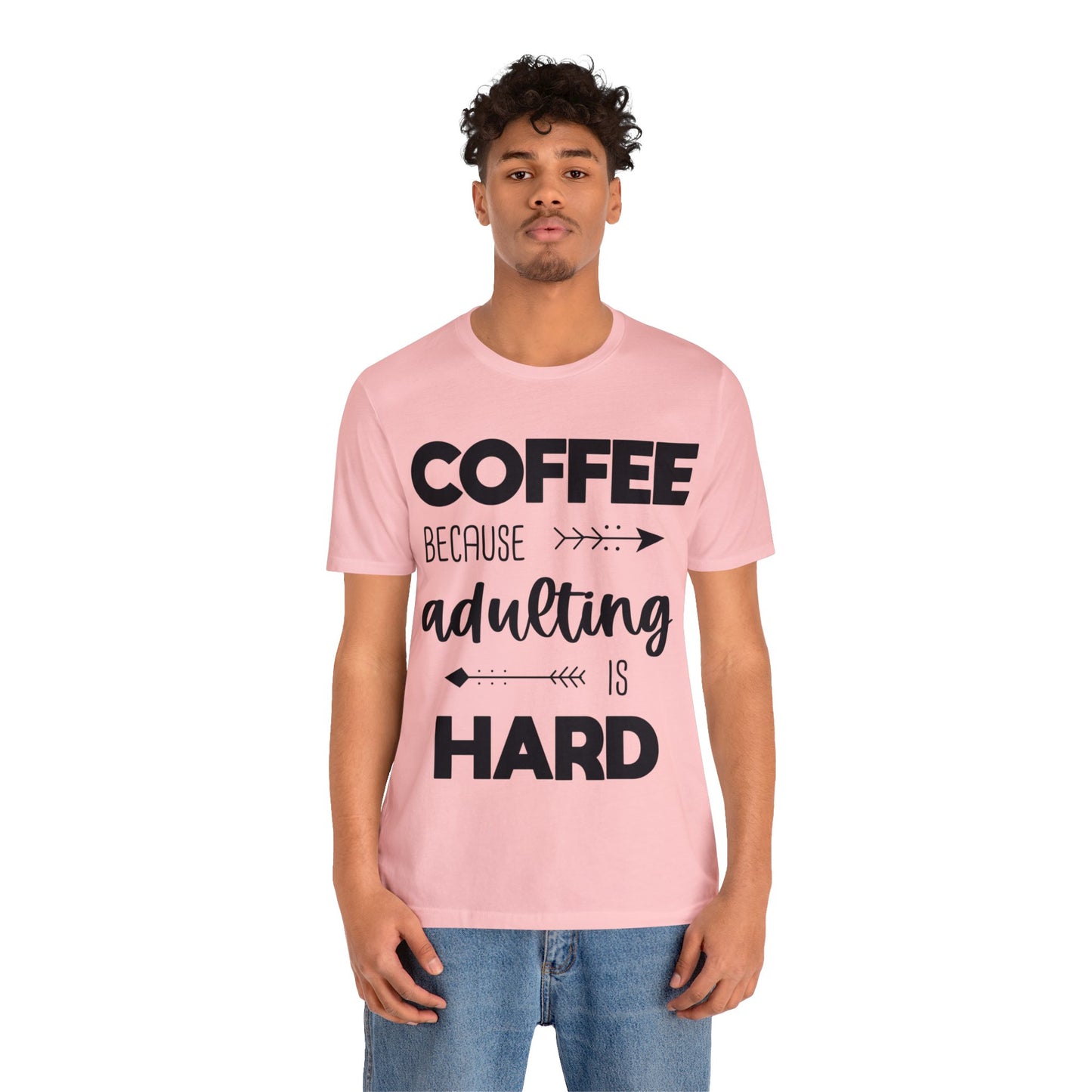 Coffee because Adulting is hard Short sleeve Tshirt