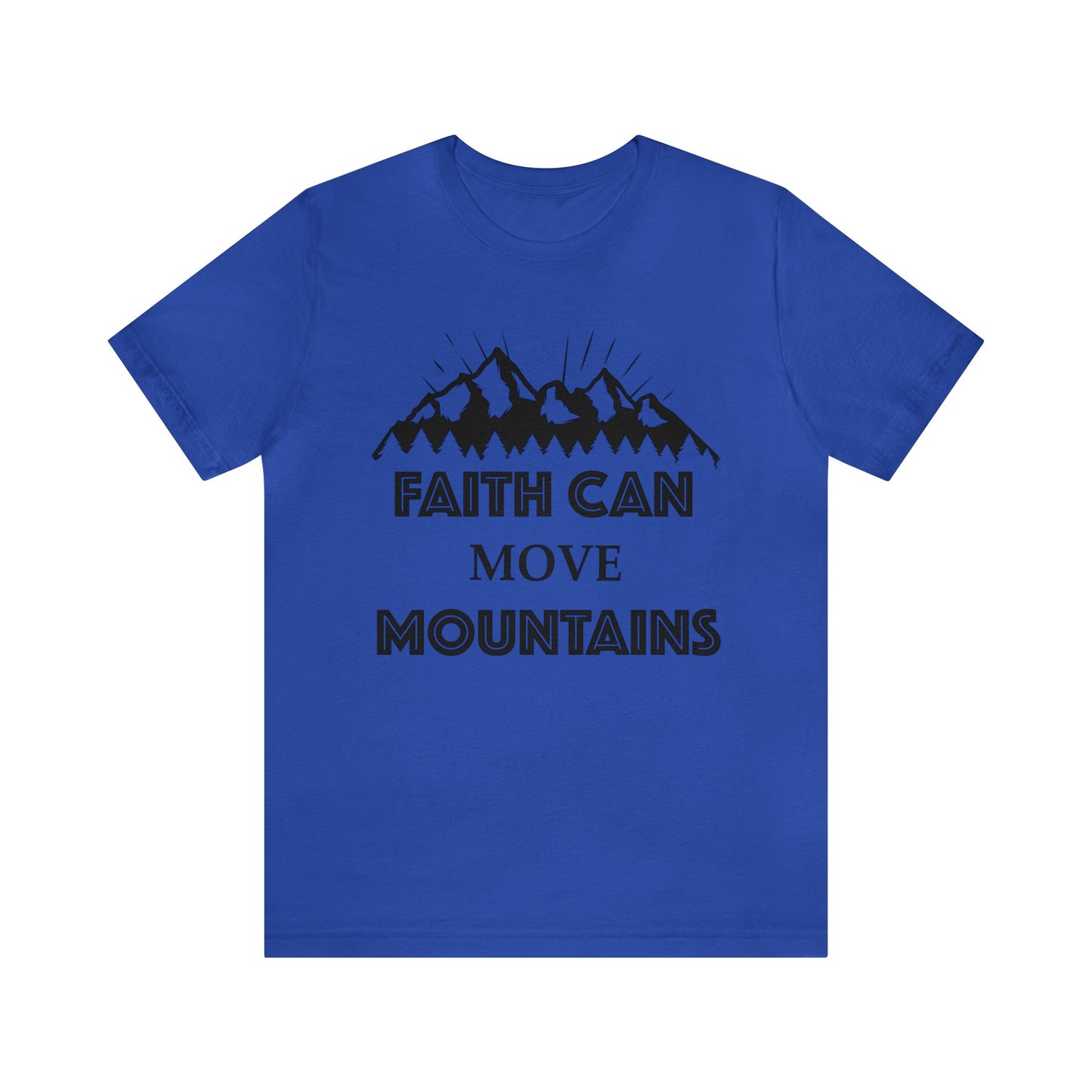 Faith can move mountains Short sleeve Tshirt