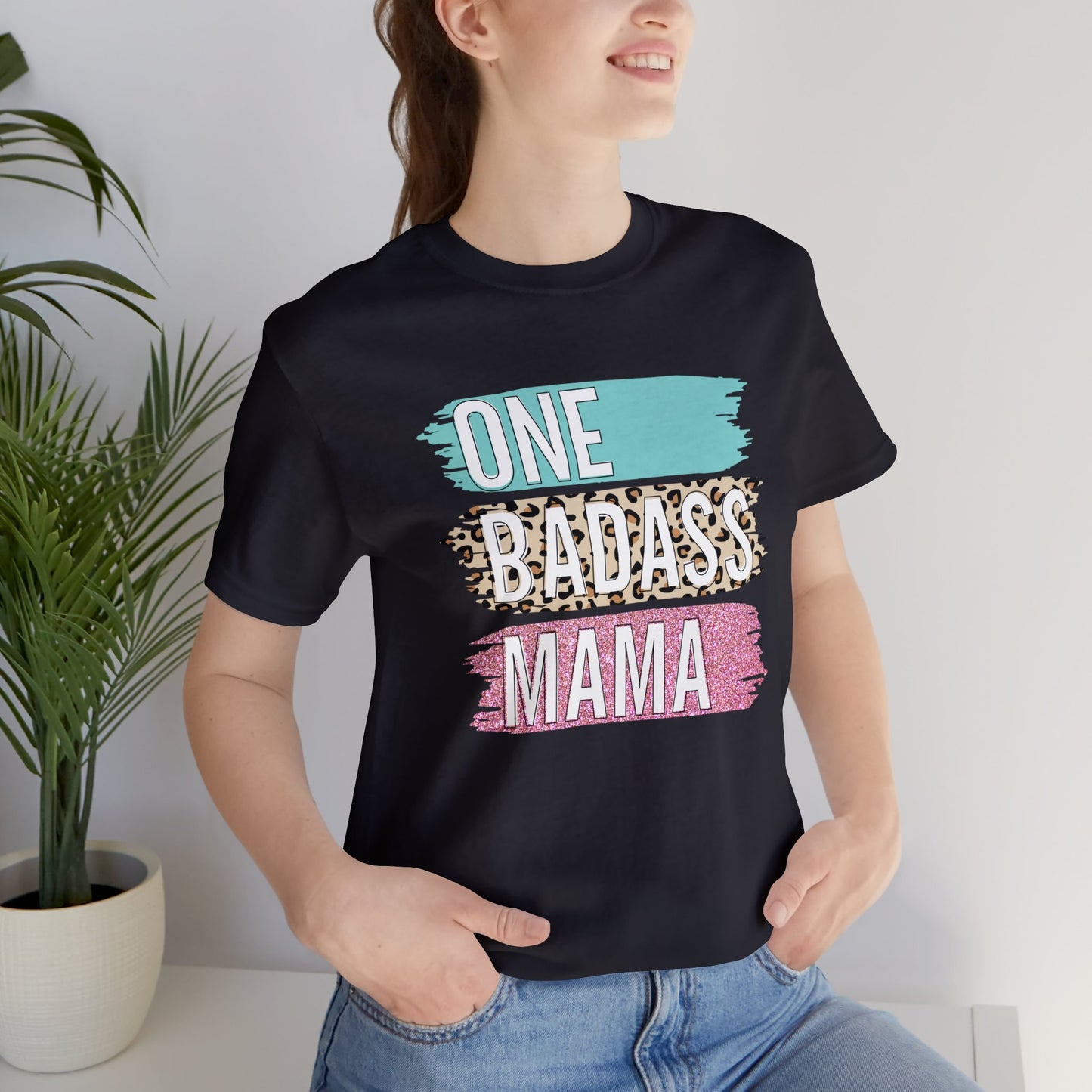 One Bad Ass Mama short sleeve Tshirt