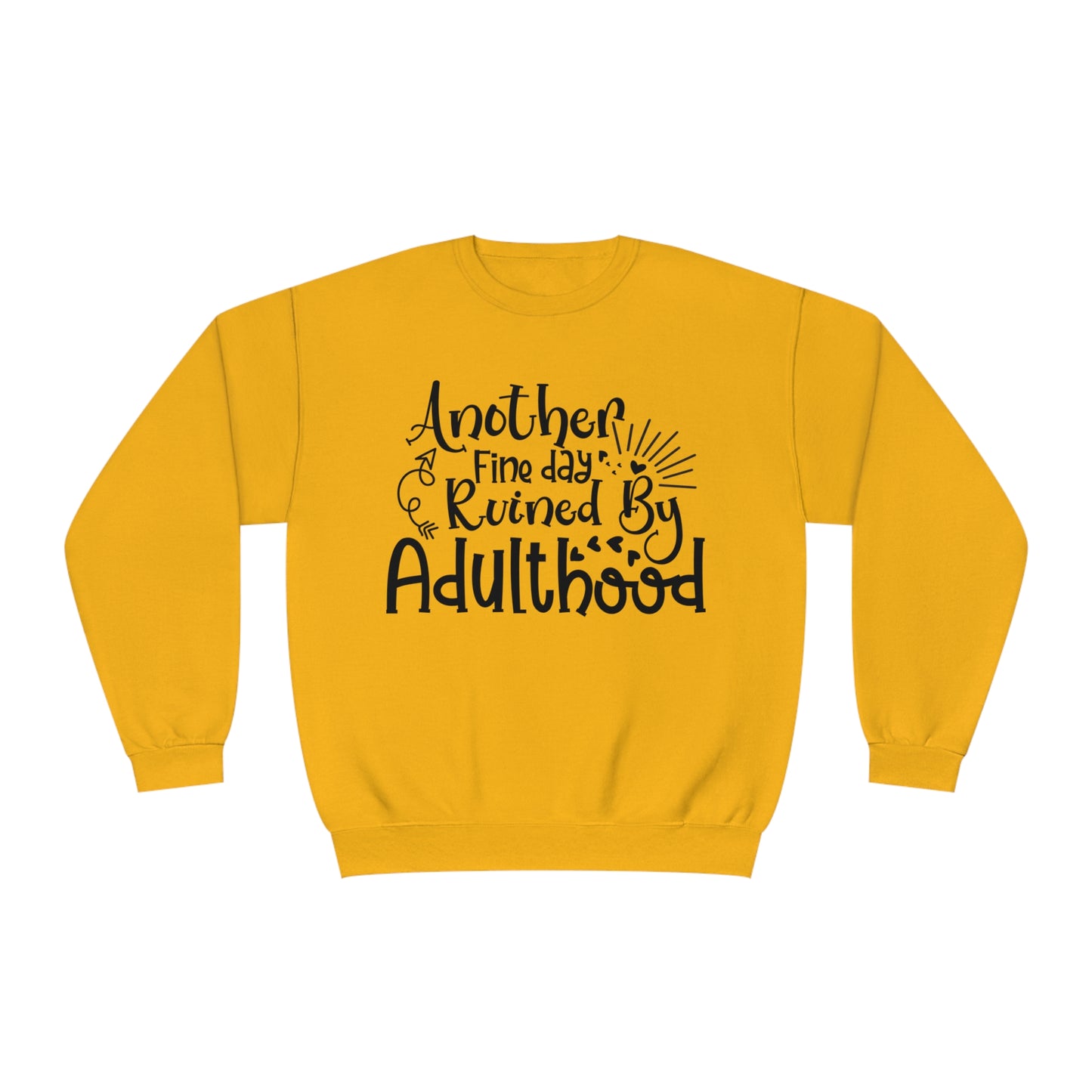 Another Fine Day Ruined by Adulthood Crewneck Sweatshirt