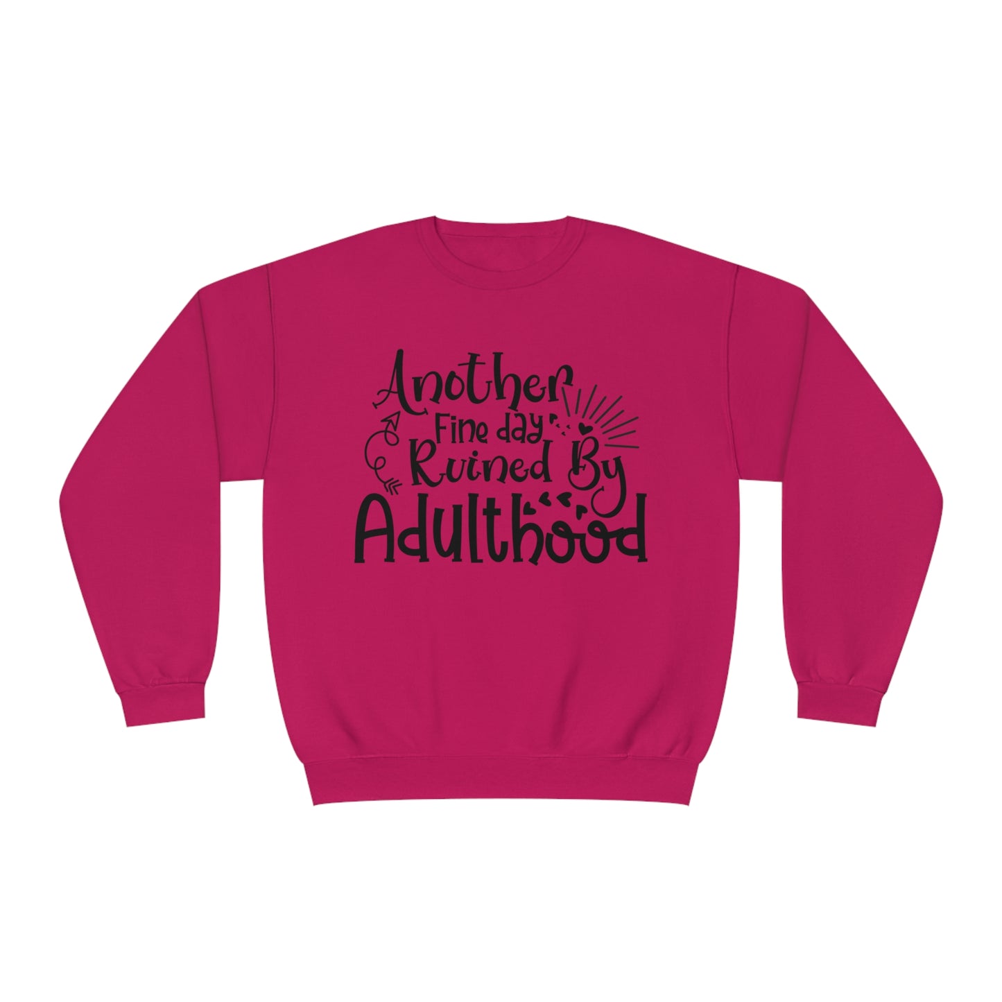 Another Fine Day Ruined by Adulthood Crewneck Sweatshirt