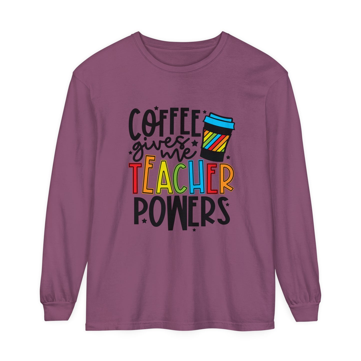 Coffee Gives Me Teacher Powers Long Sleeve T-Shirt