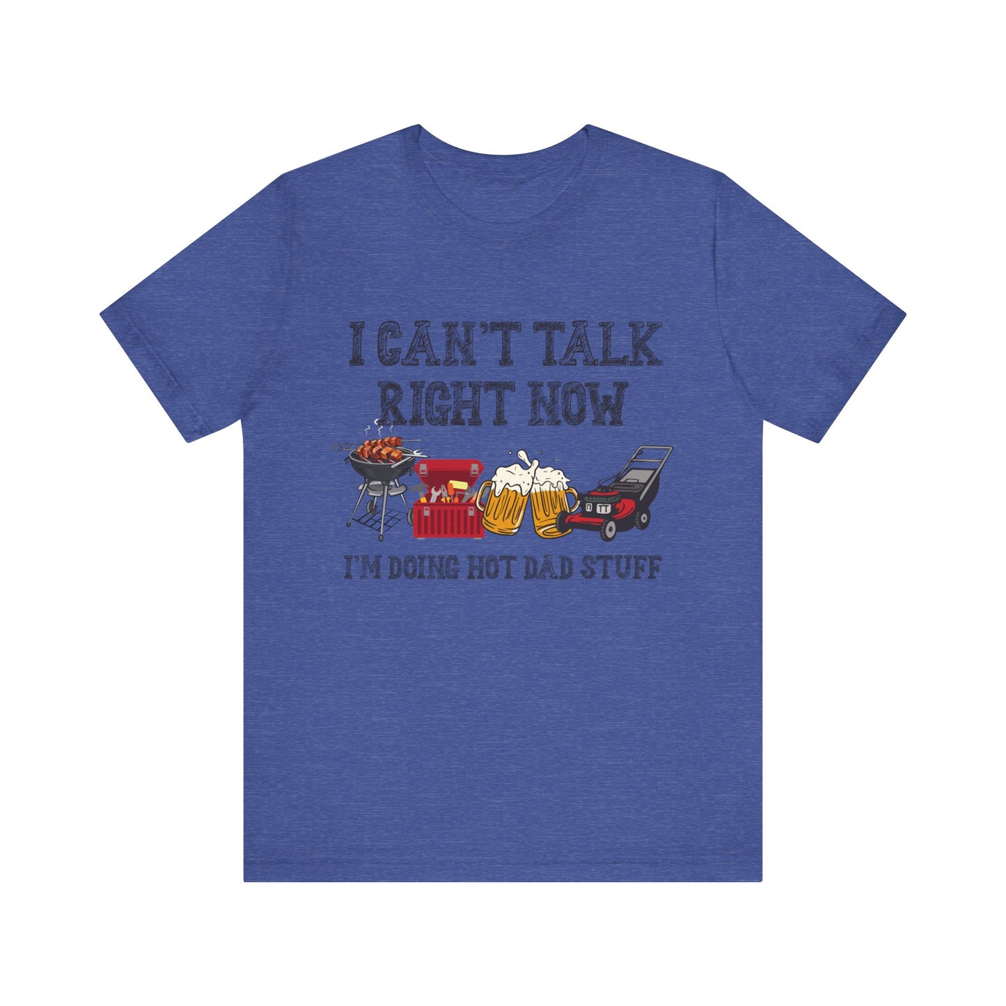 I Can't Talk Right Now I'm Doing Dad Stuff Jersey Short Sleeve Tee