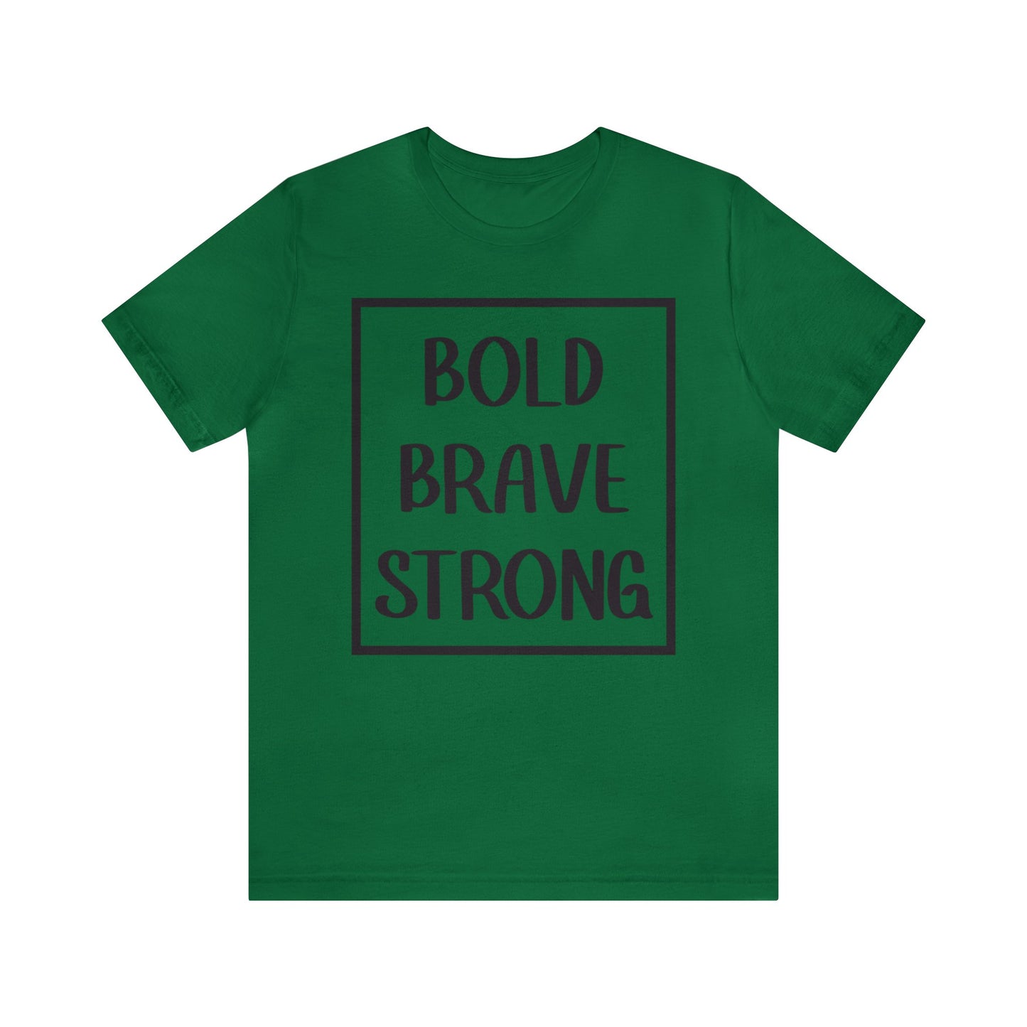 Bold Brave Strong Short sleeve T-shirt