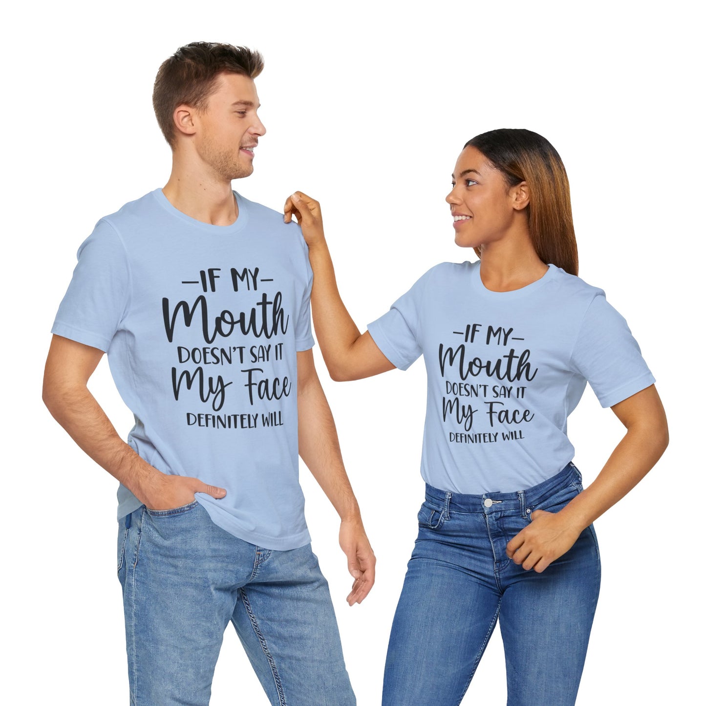 If My Mouth Doesn't Say It My Face Definitely Will Short Sleeve Tee