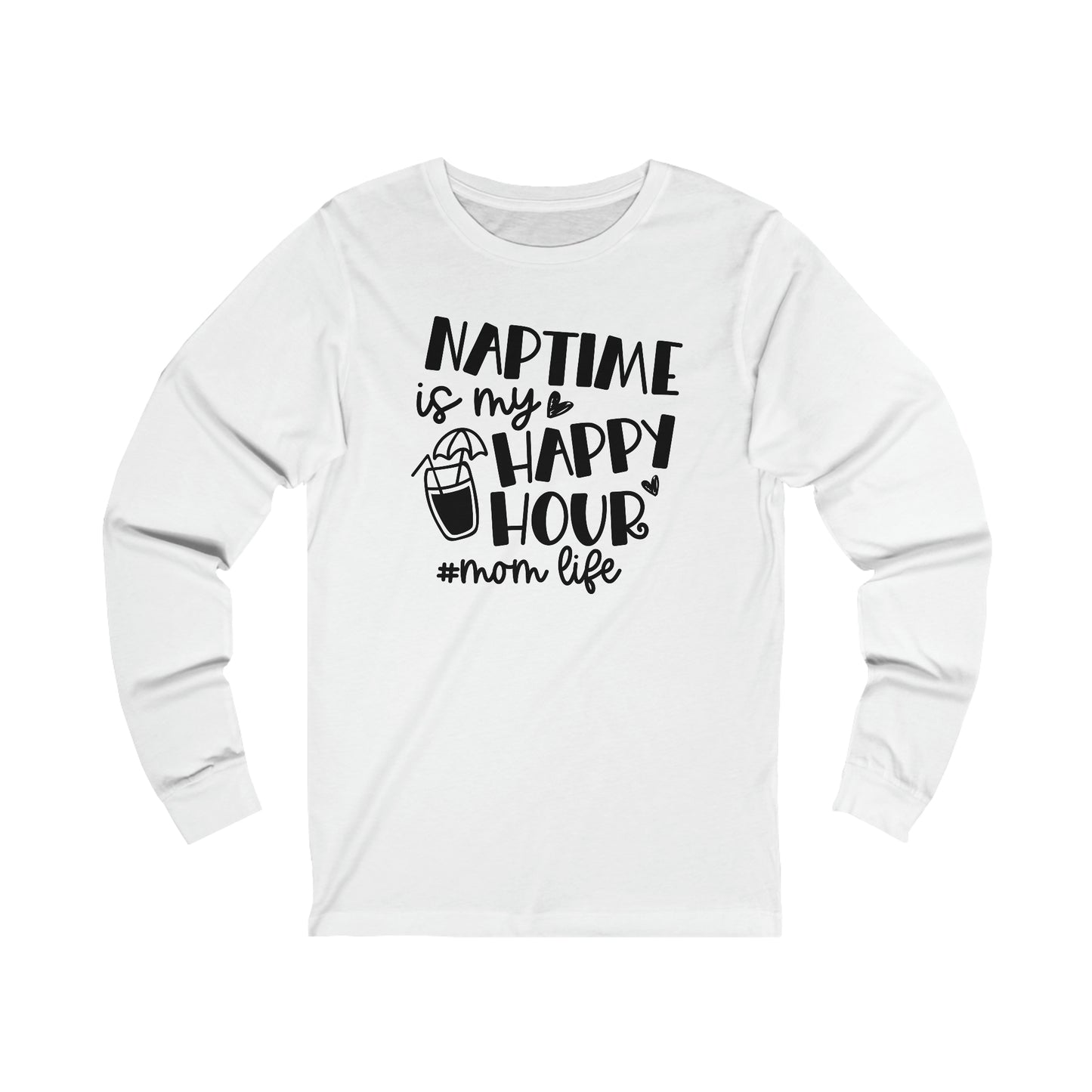 Naptime is my happy hour #momlife long sleeve tshirt