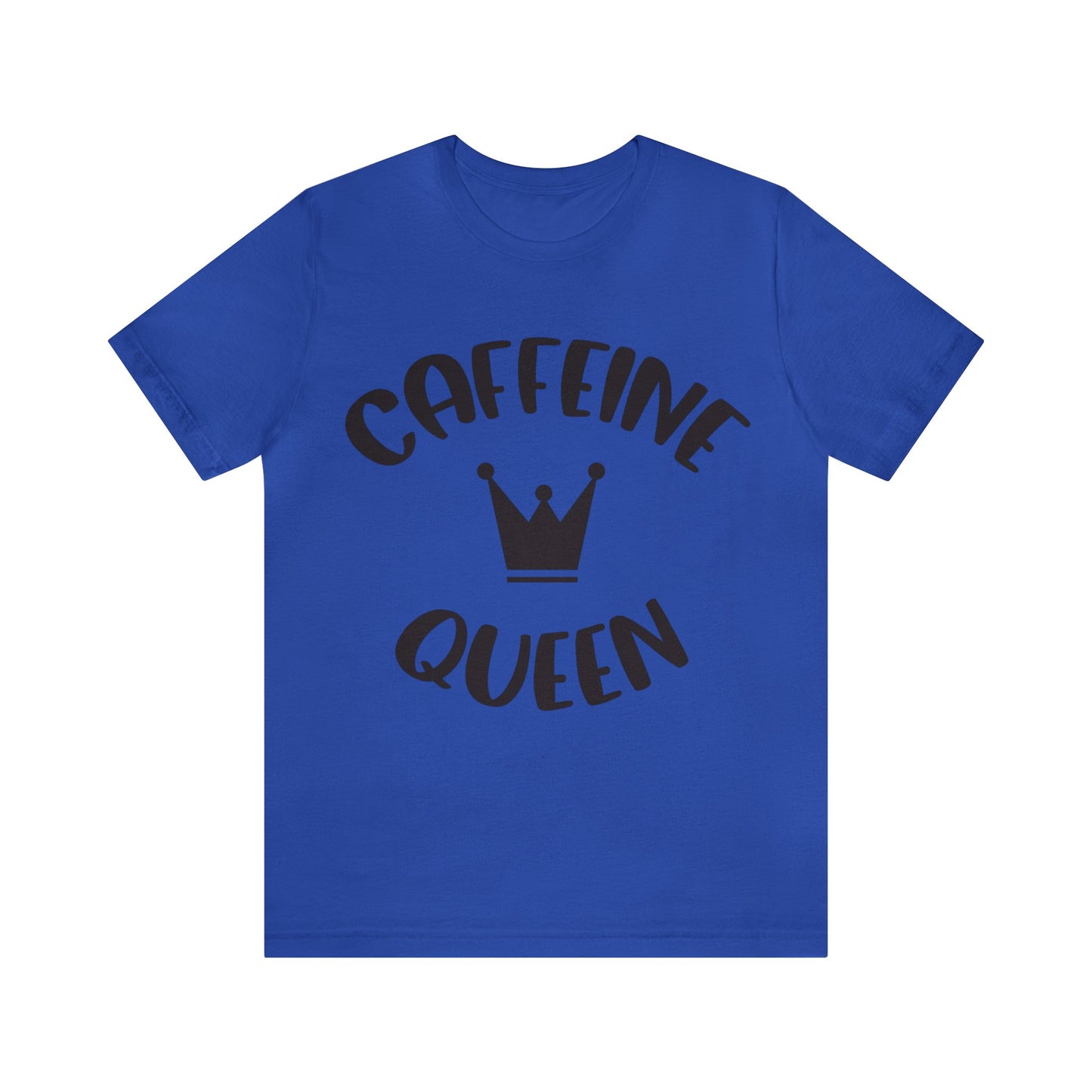 Caffeine Queen short sleeve Tshirt