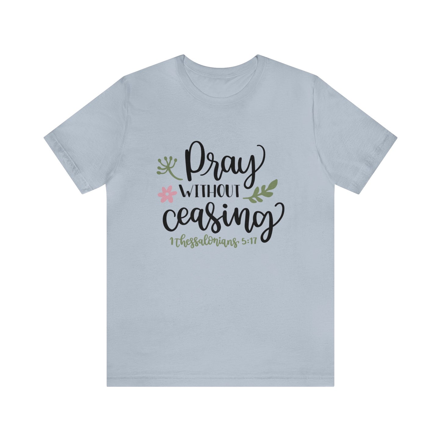 Pray Without Ceasing Short Sleeve Tshirt