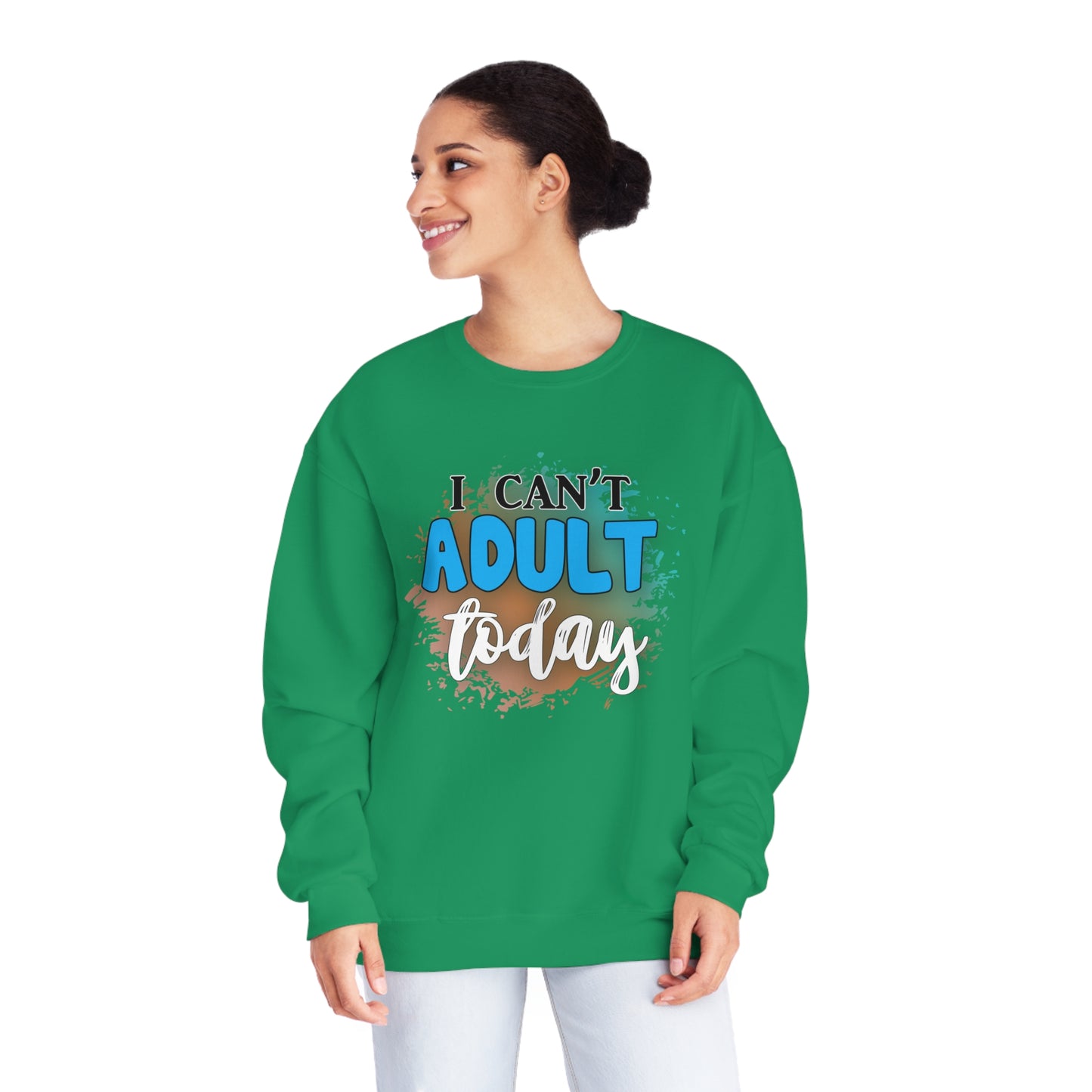 I Can't Adult Today Crewneck Sweatshirt