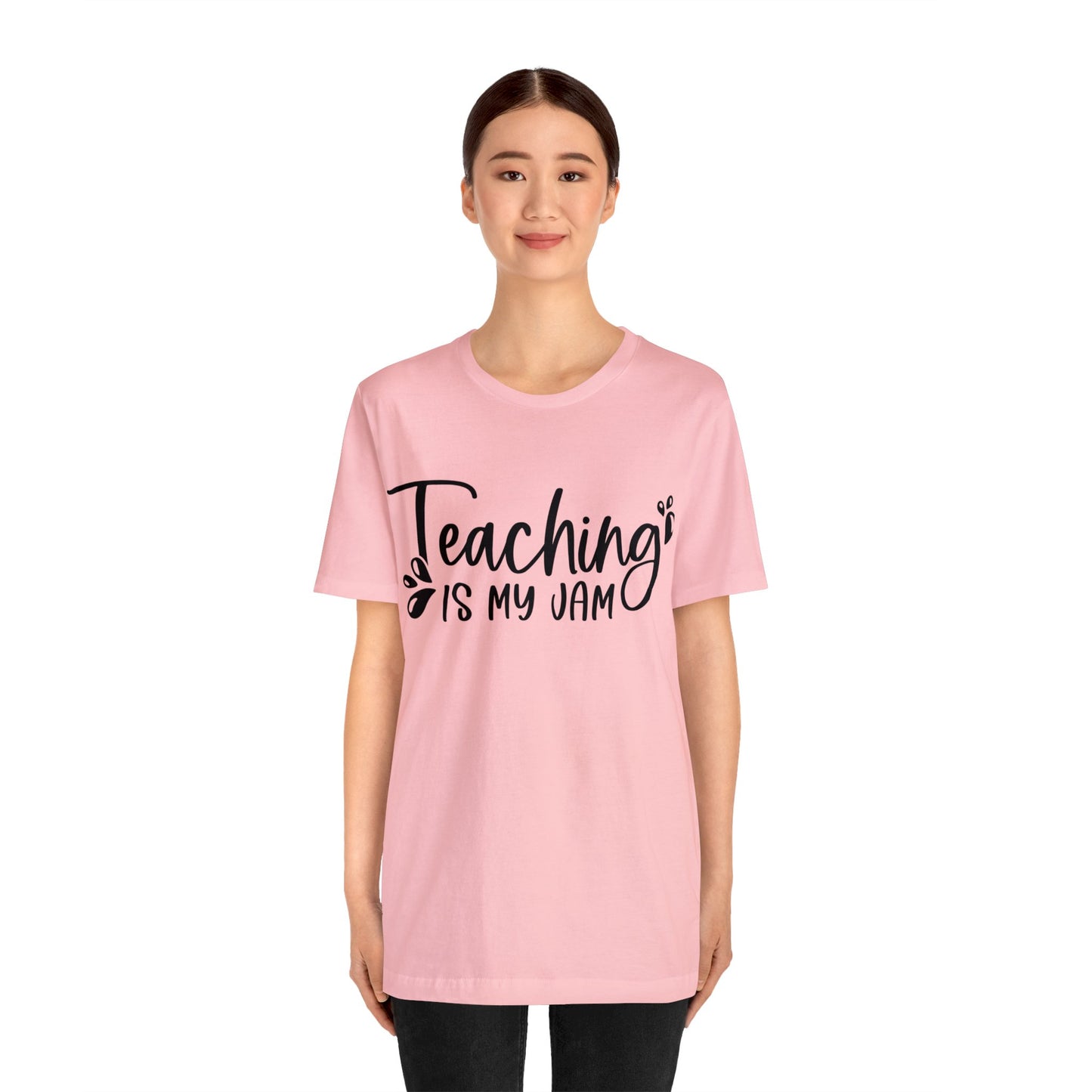 Teaching is my Jam short sleeve Tshirt