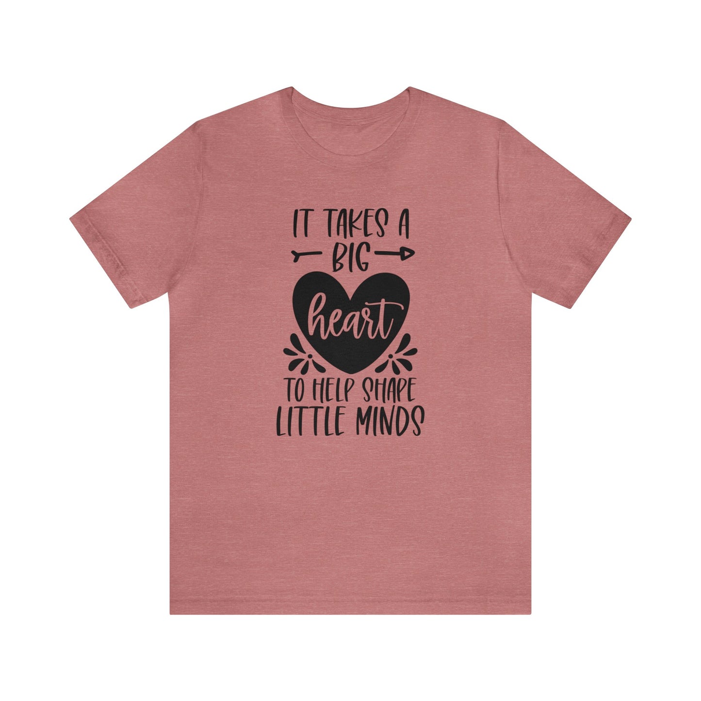 It takes a big heart to help shape little minds shirt Short sleeve Tshirt