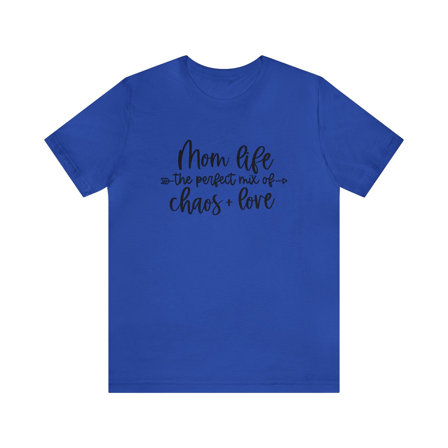 Mom Life the perfect mix of Chaos + Love short sleeve tshirt