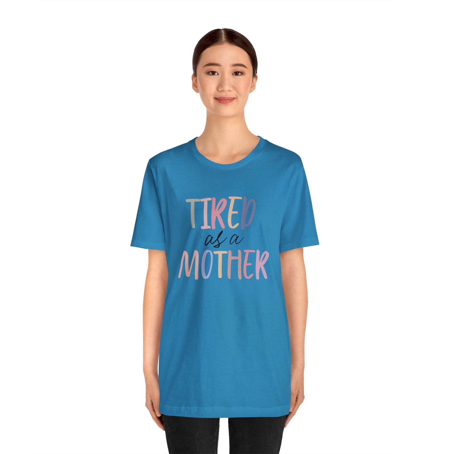 Tired as a Mother short sleeve tshirt