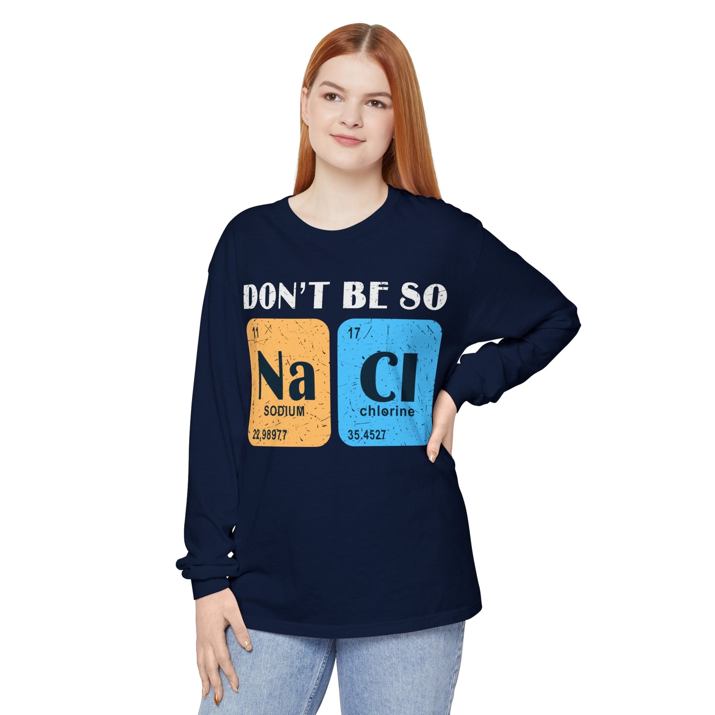 Don't Bes Salty (NaCl) Long Sleeve T-Shirt