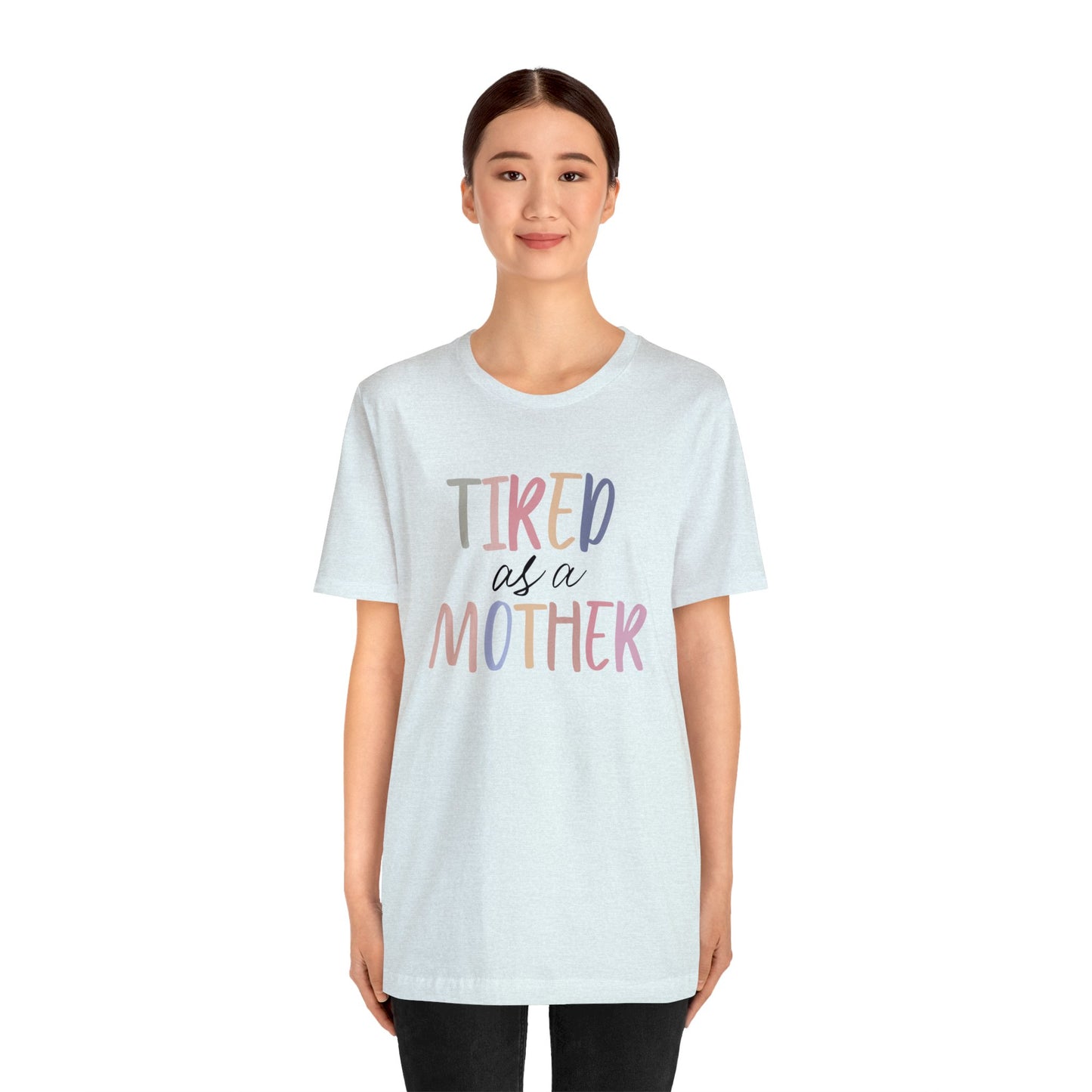 Tired as a Mother short sleeve tshirt