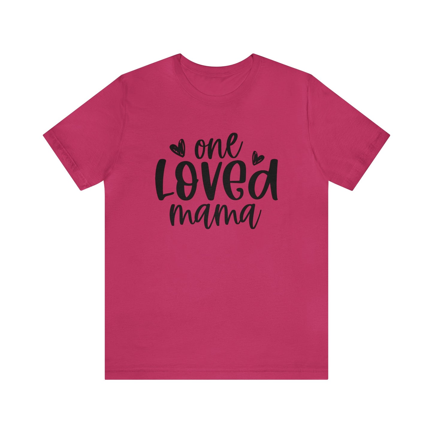 One Loved Mama short sleeve tshirt