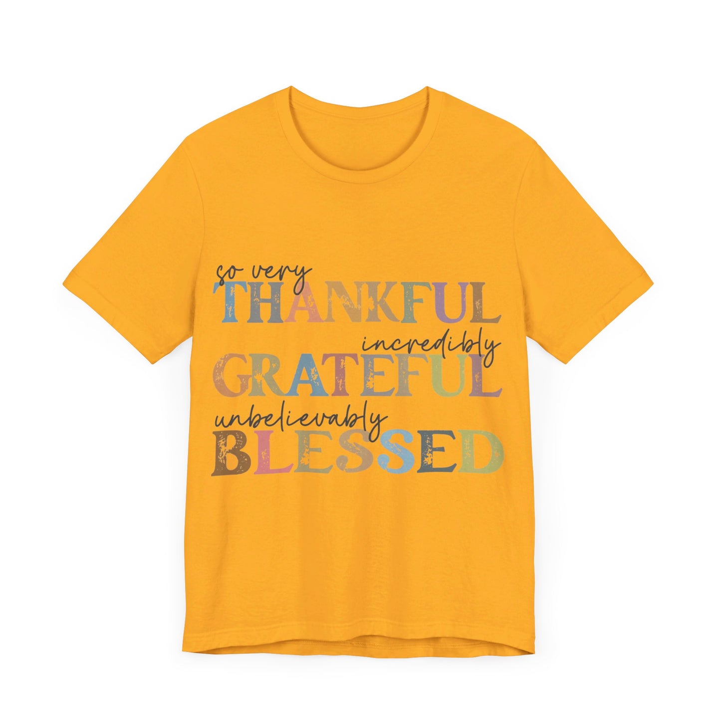 So very Thankful, Incredibly Grateful, Unbelievably Blessed Jersey Short Sleeve Tee