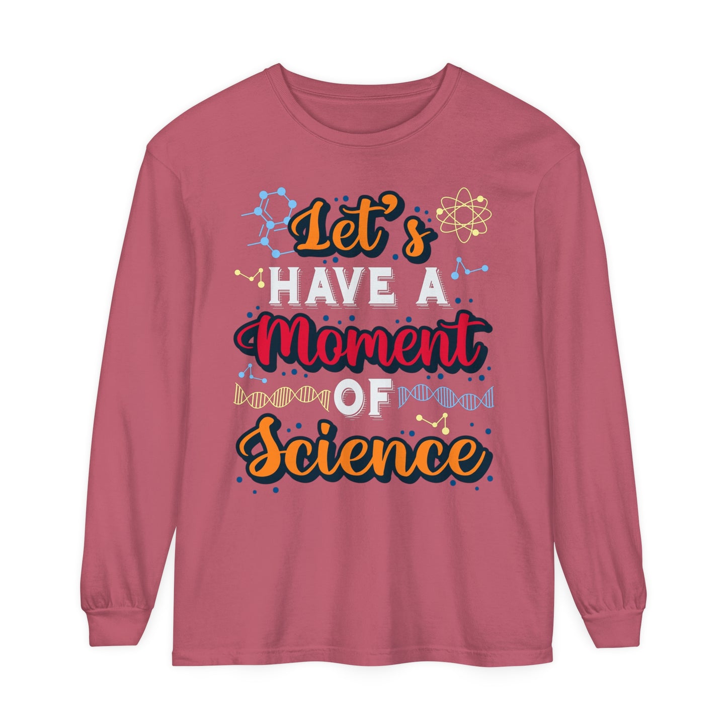 Let's Have a Moment of Science Long Sleeve T-Shirt