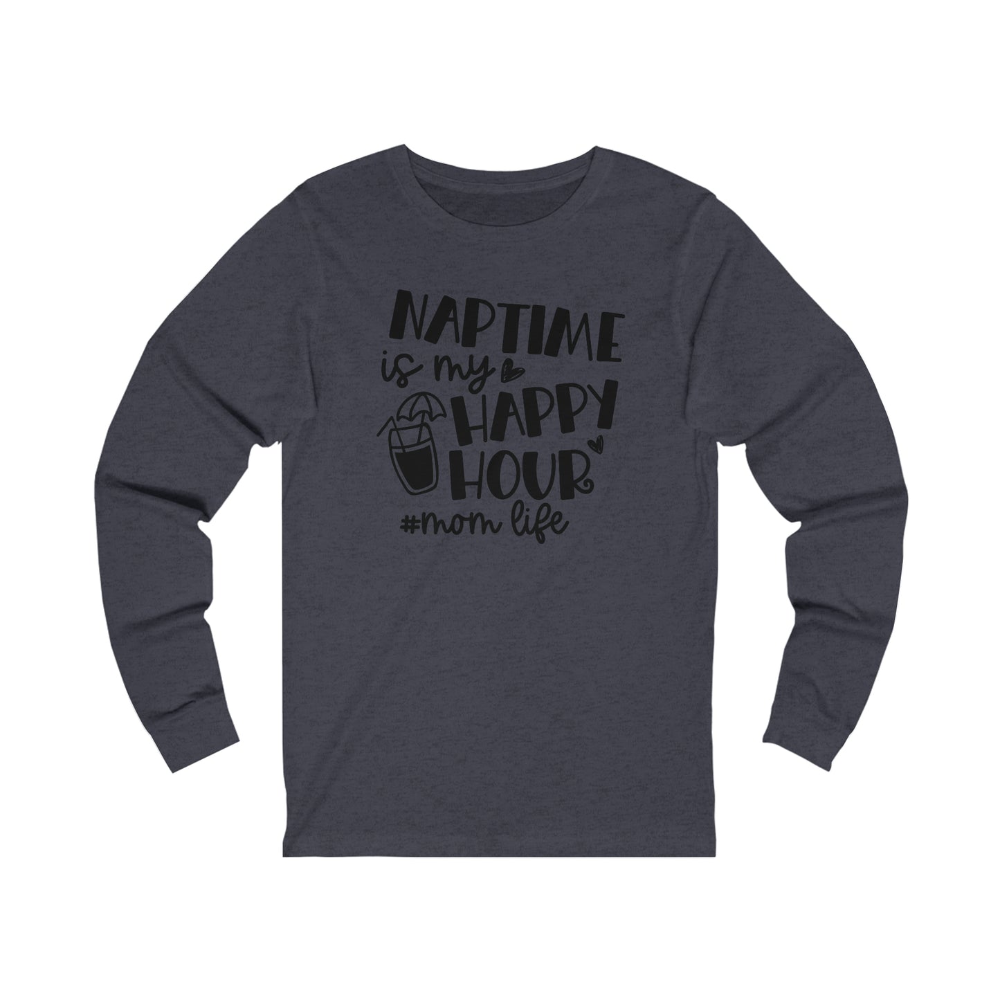 Naptime is my happy hour #momlife long sleeve tshirt