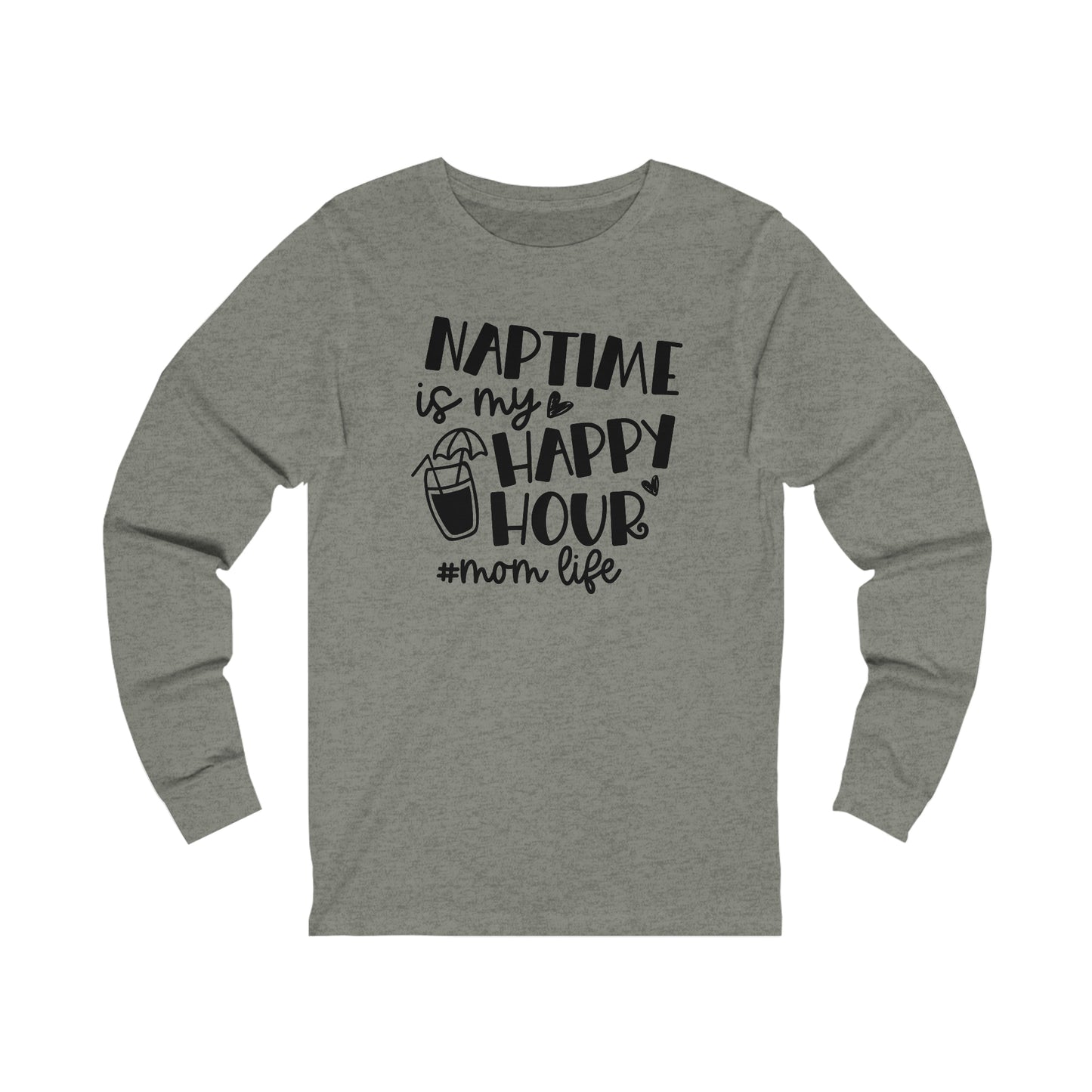 Naptime is my happy hour #momlife long sleeve tshirt